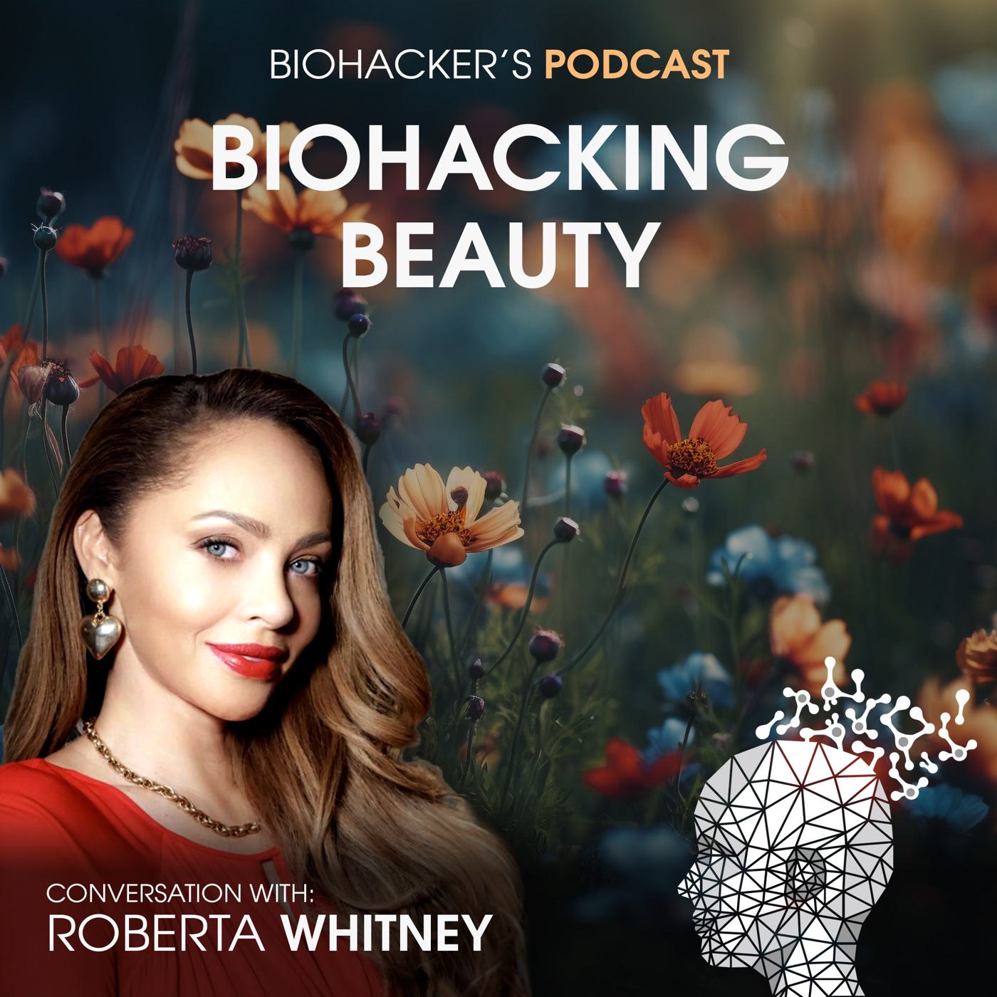 ⁣Biohacking Beauty with Roberta Whitney