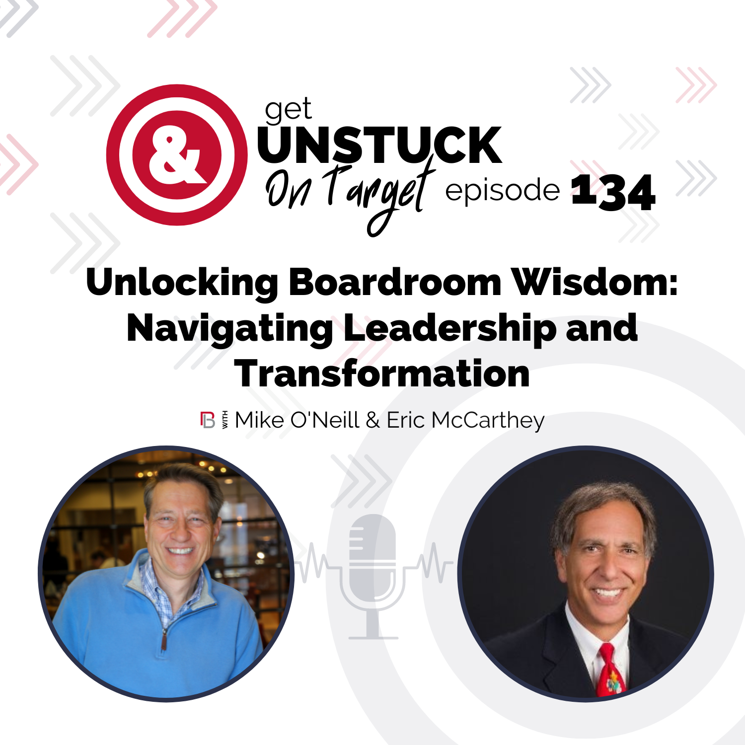 Episode 134: Unlocking Boardroom Wisdom: Navigating Leadership and Transformation