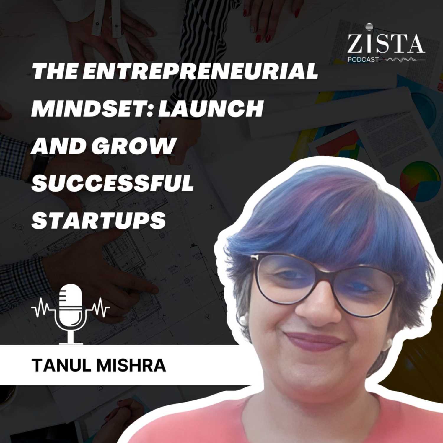 The Entrepreneurial Mindset: Launch and Grow Successful Startups. Ep 31- Tanul Mishra