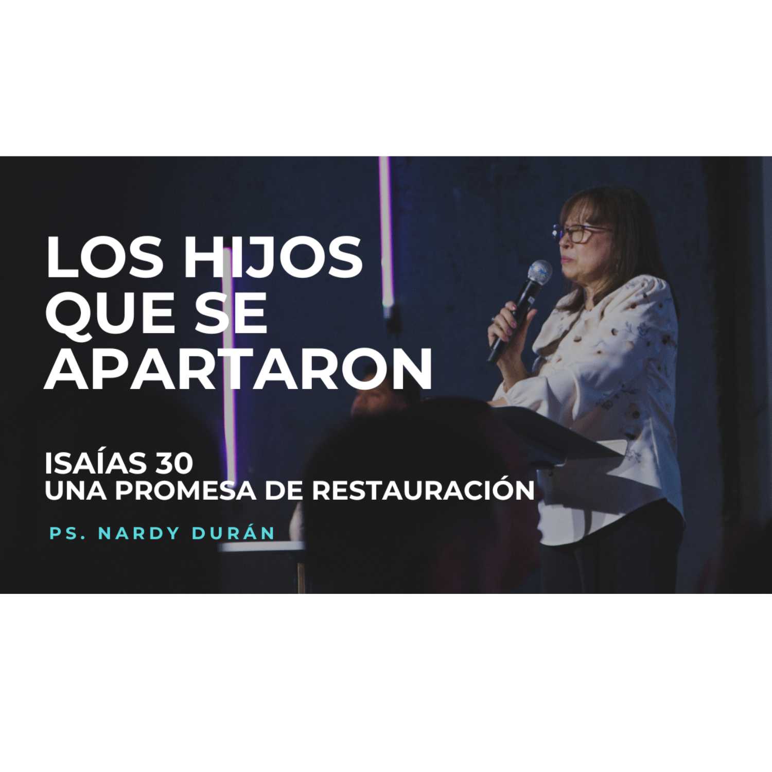 ⁣Los Hijos Que Se Apartaron - Isaías 30, Una Promesa de Restauración - Ps. Nardy Durán