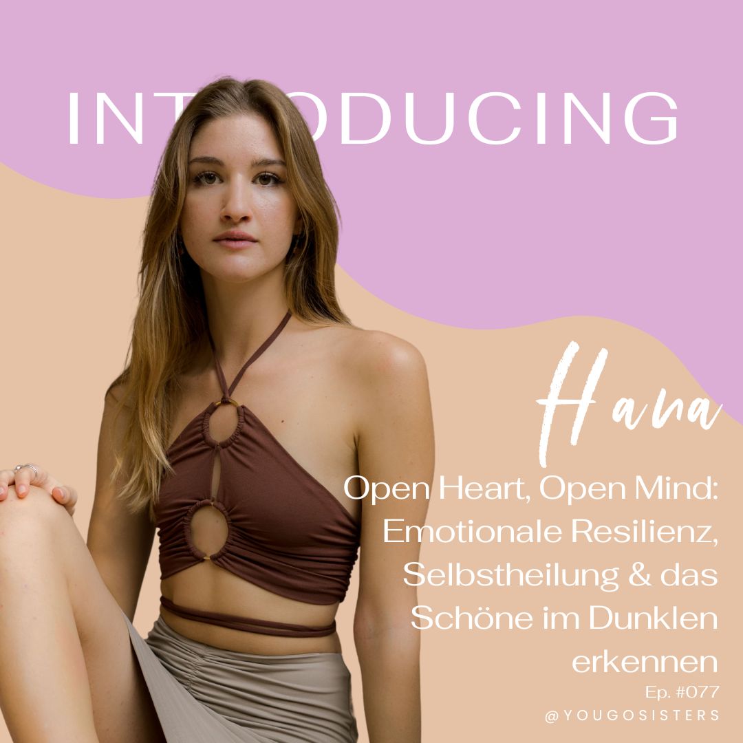 ⁣#077 | Open Heart, Open Mind: Emotionale Resilienz, Selbstheilung & das Schöne im Dunklen erkennen mit Hana Mestani