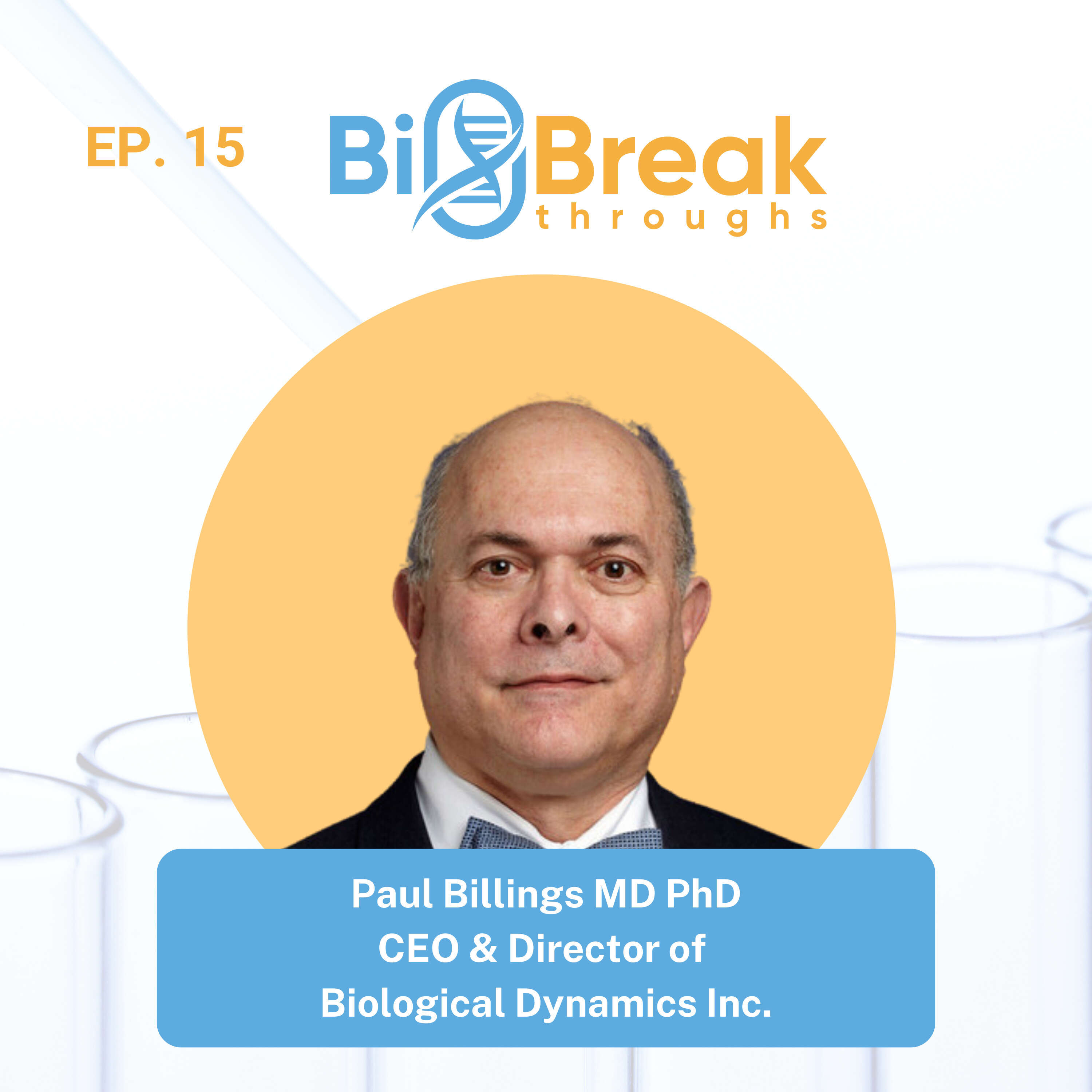 #15 – Paul Billings, CEO And Director Of Biological Dynamics