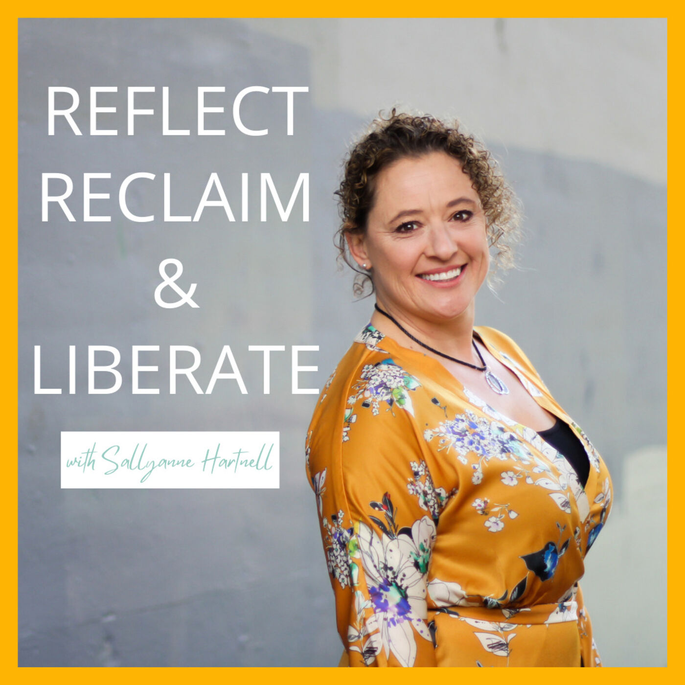 Reflect Reclaim & Liberate - with Sallyanne Hartnell 