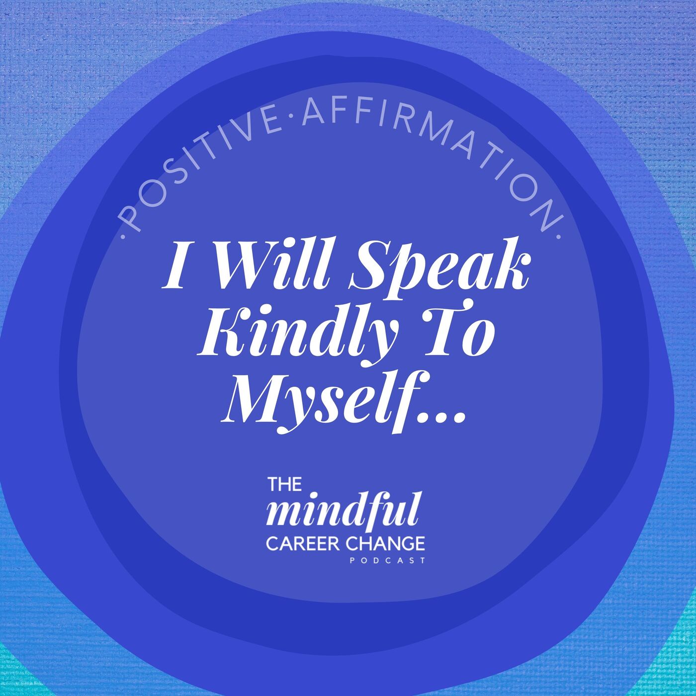 14. Positive Affirmation: I Will Speak Kindly To Myself with Love and Encouragement