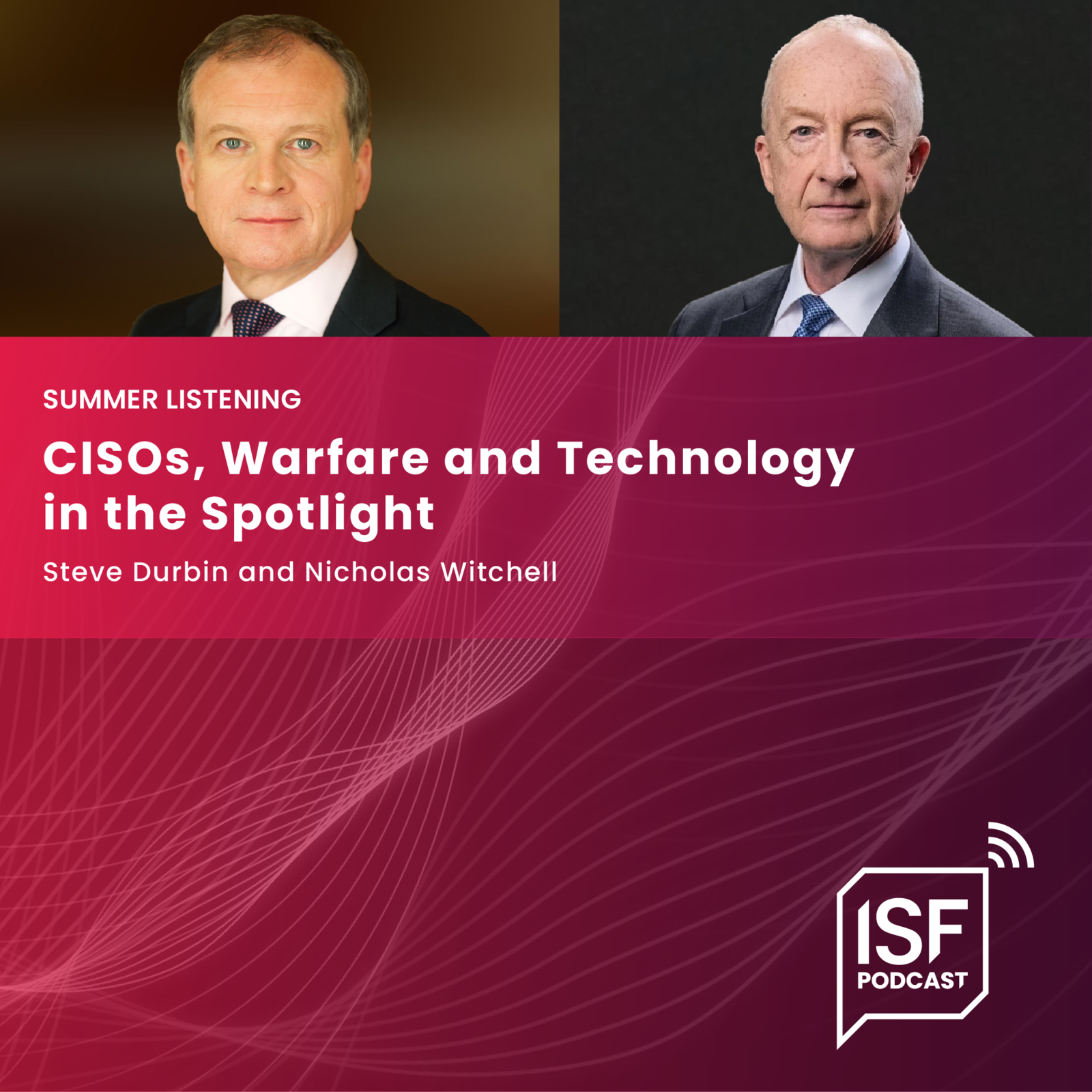 ⁣SUMMER LISTENING: Steve Durbin and Nicholas Witchell - CISOs, Warfare and Technology in the Spotlight