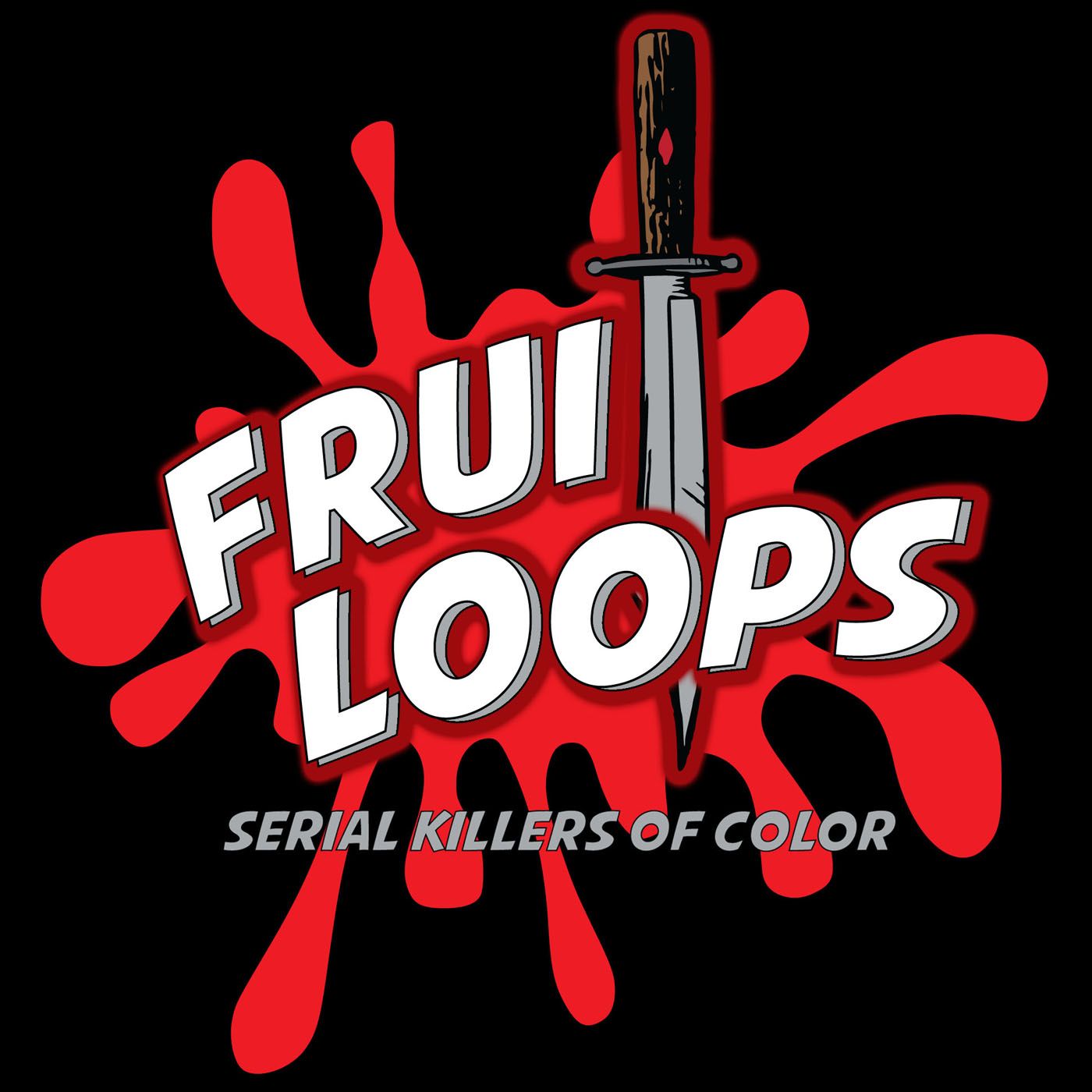 Fruitloops: Serial Killers of Color 