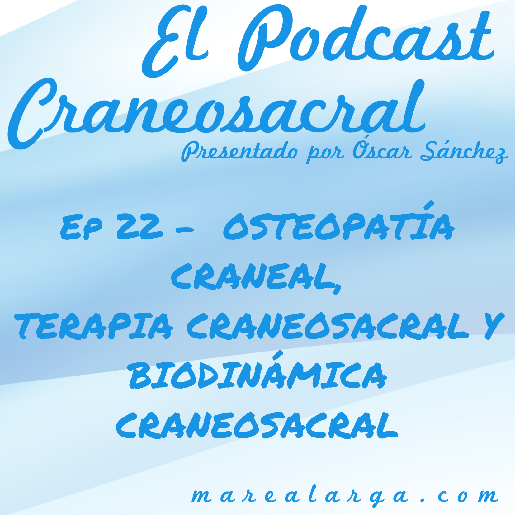 El Podcast Craneosacral &ndash; Ep22 Osteopat&iacute;a Craneal, Terapia Craneosacral y Biodin&aacute;mica Craneosacral