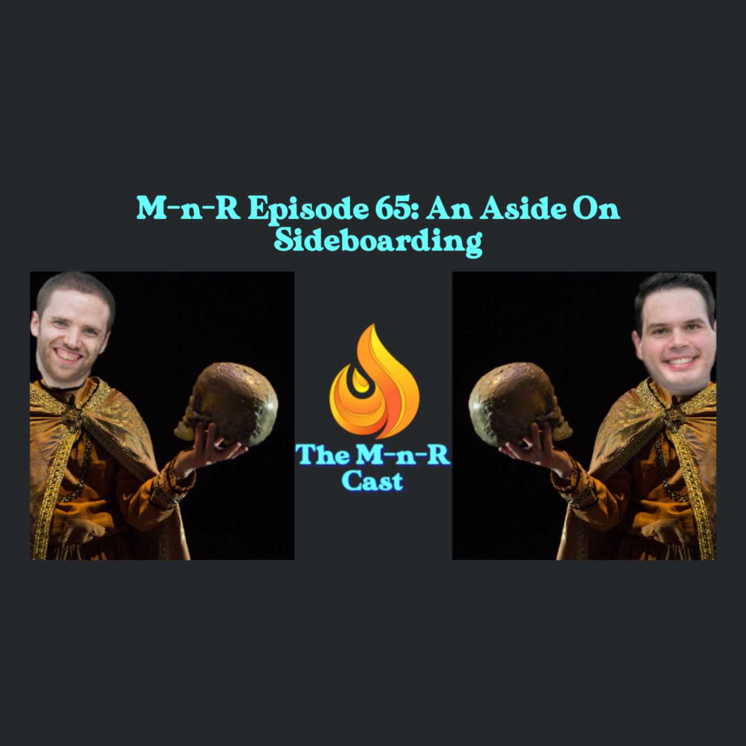 The M-n-R Cast: An Aside On Sideboarding
