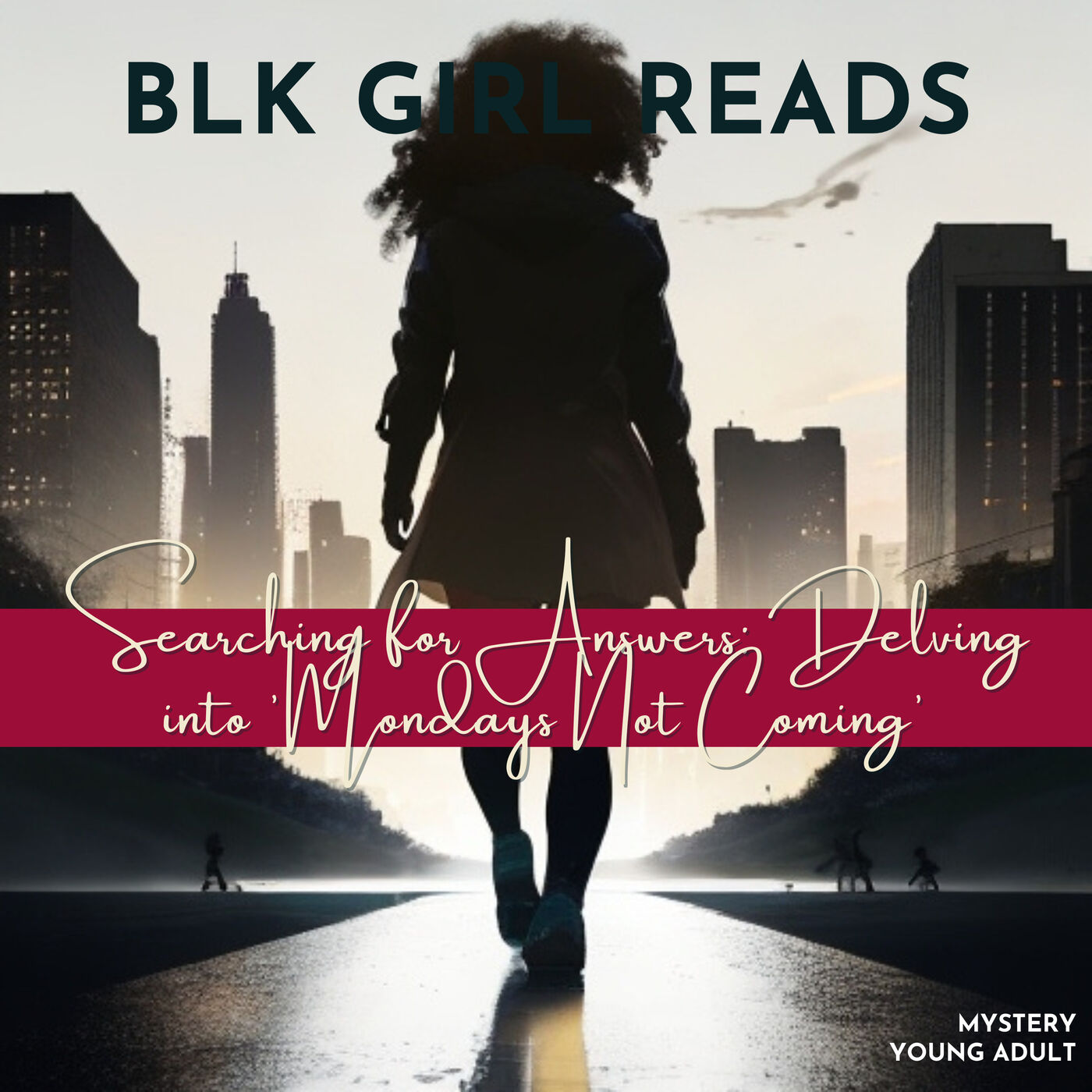 Searching for Answers: Delving into  'Mondays Not Coming'| BLK Girl Reads Book Club Podcast Ep. 6