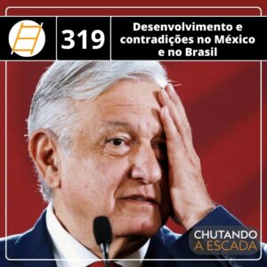 Desenvolvimento e contradições no México e no Brasil