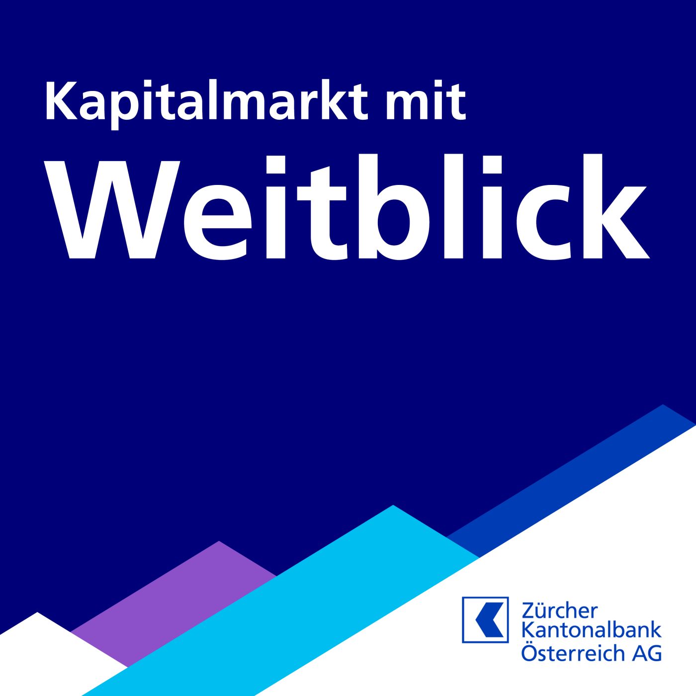 Kapitalmarkt mit Weitblick: Der Finanz-Podcast der Zürcher Kantonalbank Österreich 