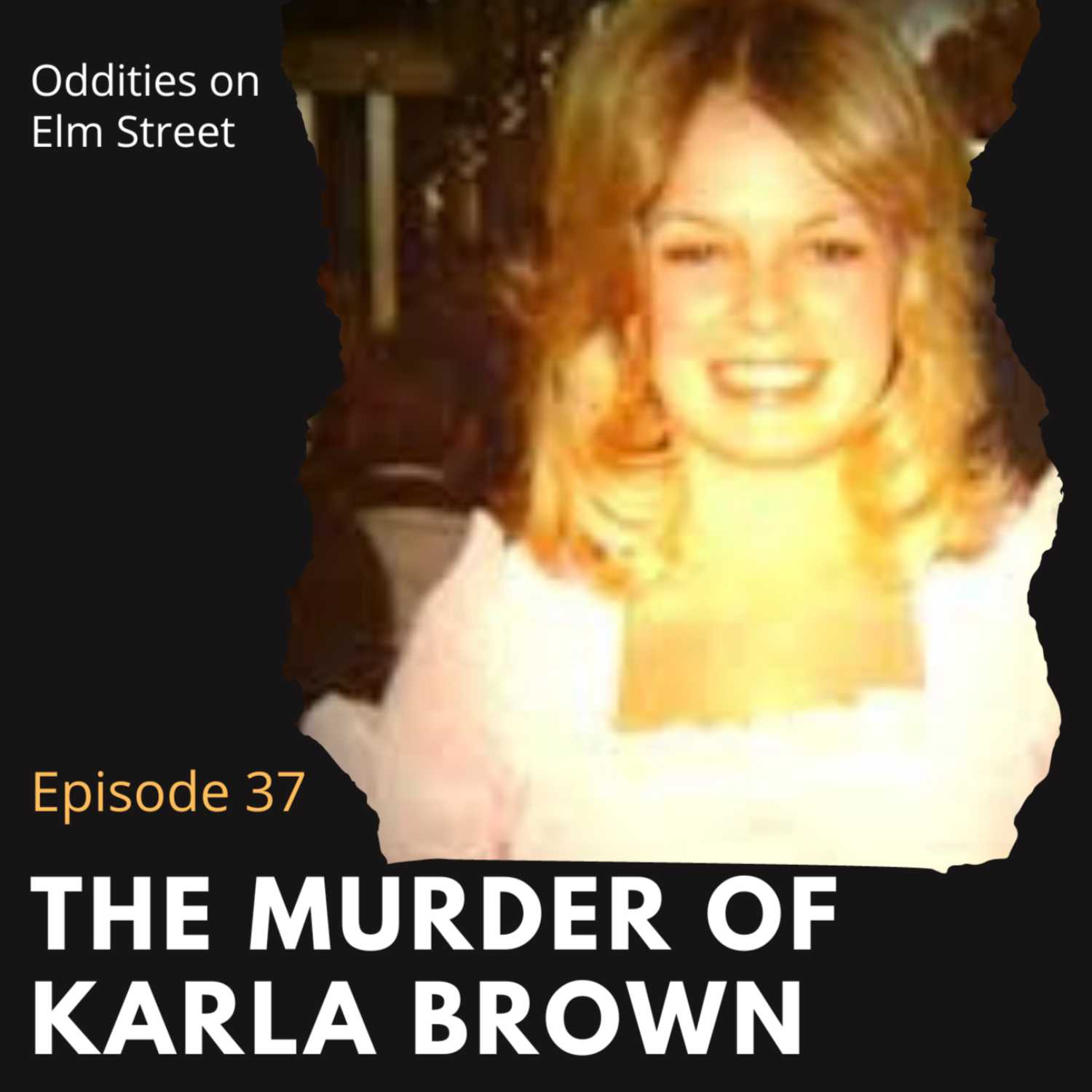 Episode 37: The Murder of Karla Brown