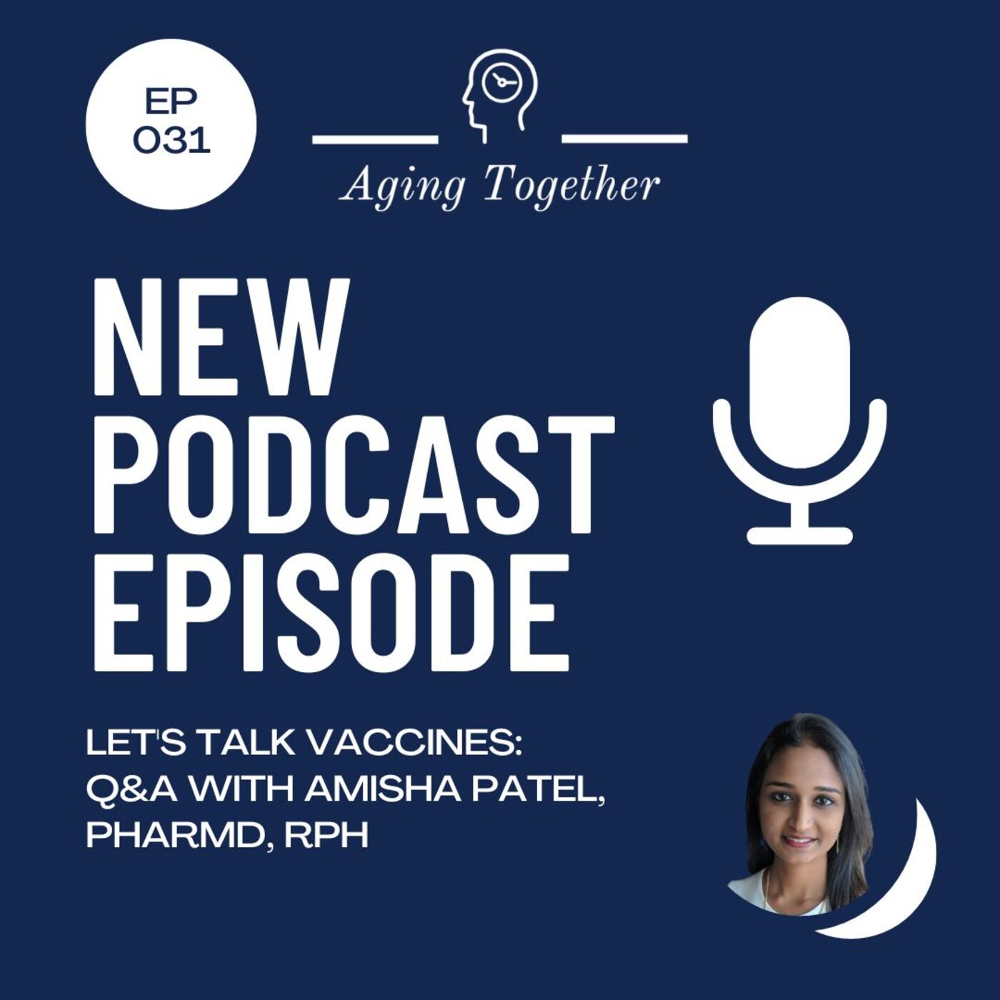 ⁣EP031: Immunizations & Aging: Q&A w/ Amisha Patel, PharmD, RPh