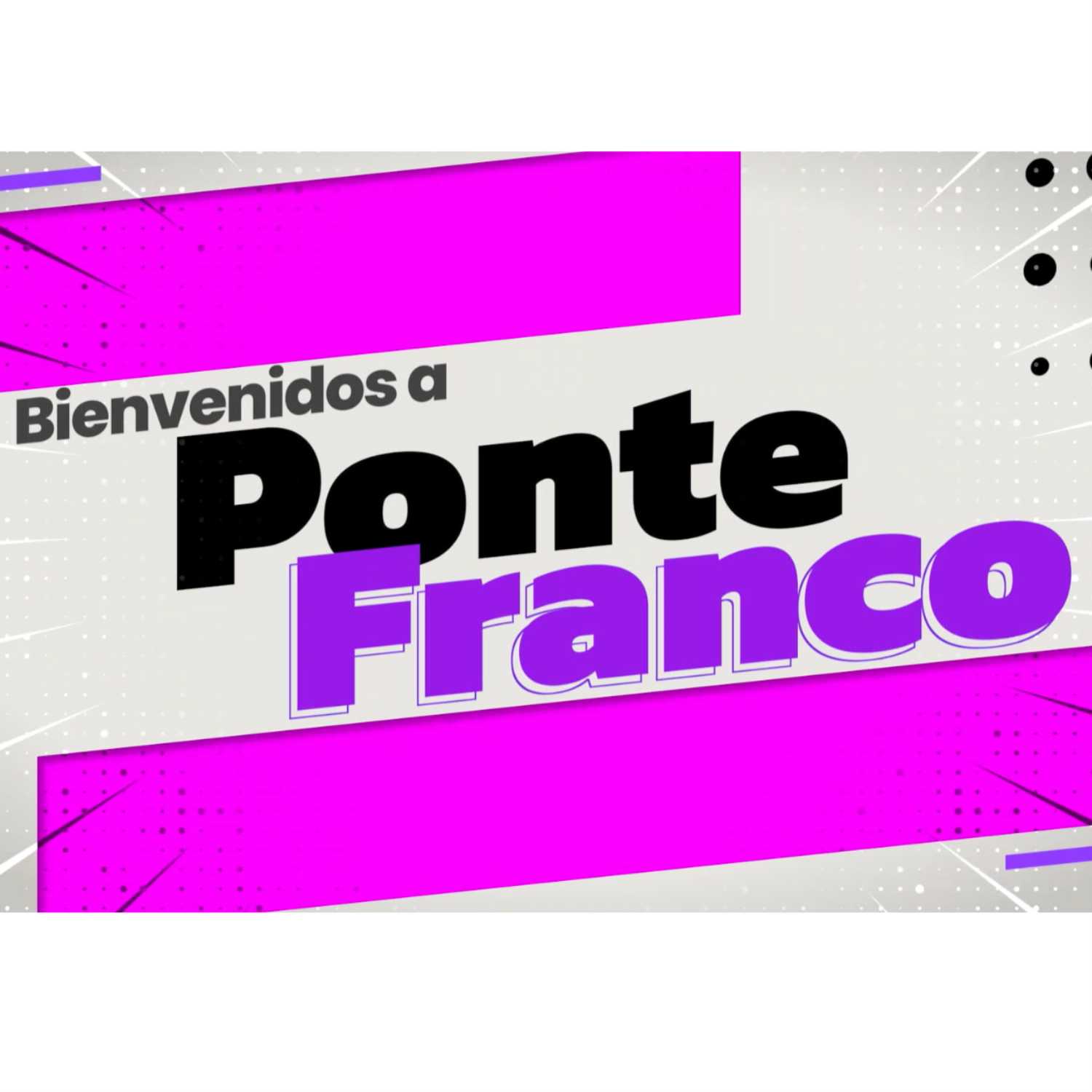 Ponte Franco / Hagamos un podcast