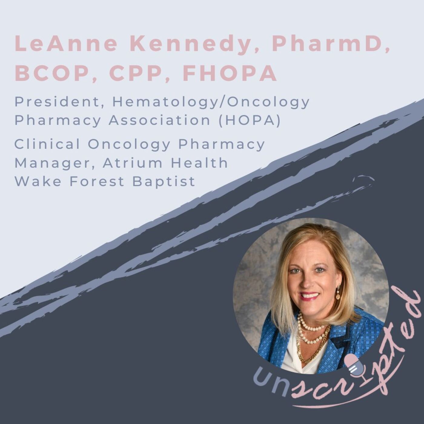 55. Leanne Kennedy, PharmD, BCOP, CPP, FHOPA - President of HOPA, New Workforce Models, Advocacy, and Oncology Residency Focus