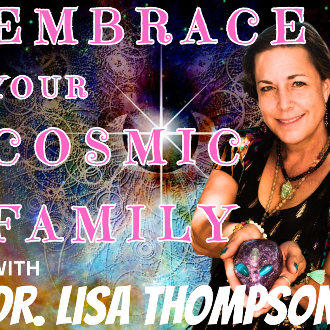 Episode 143: Embrace Your Cosmic Family with Dr. Lisa Thompson