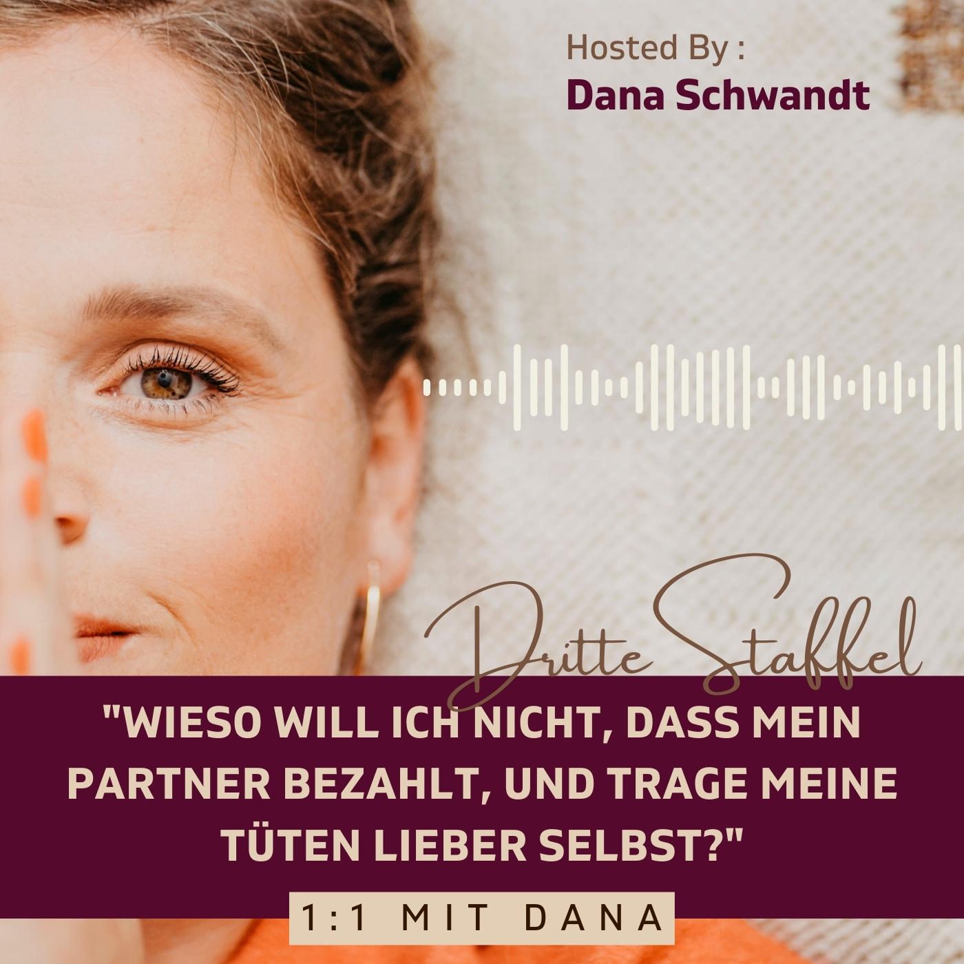 #344 1:1 mit Dana. Wieso will ich nicht, dass mein Partner bezahlt, und trage meine Tüten lieber selbst?