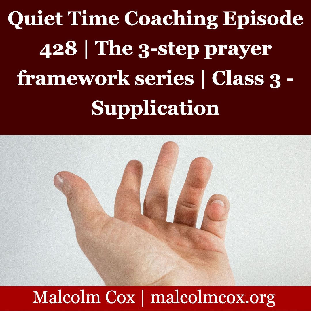 ⁣Quiet Time Coaching Episode 428 | The 3-step prayer framework series | Class 3 - Supplication