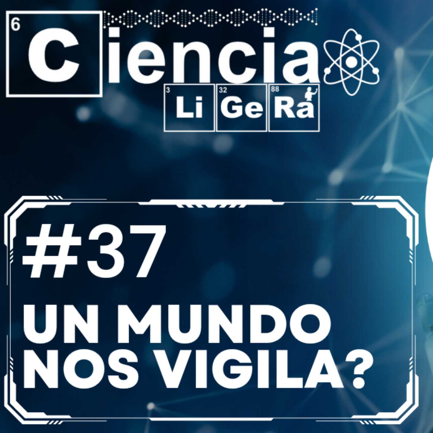 Episodio 37 - ¿Un Mundo Nos Vigila? UFO, UAP, OVNIs