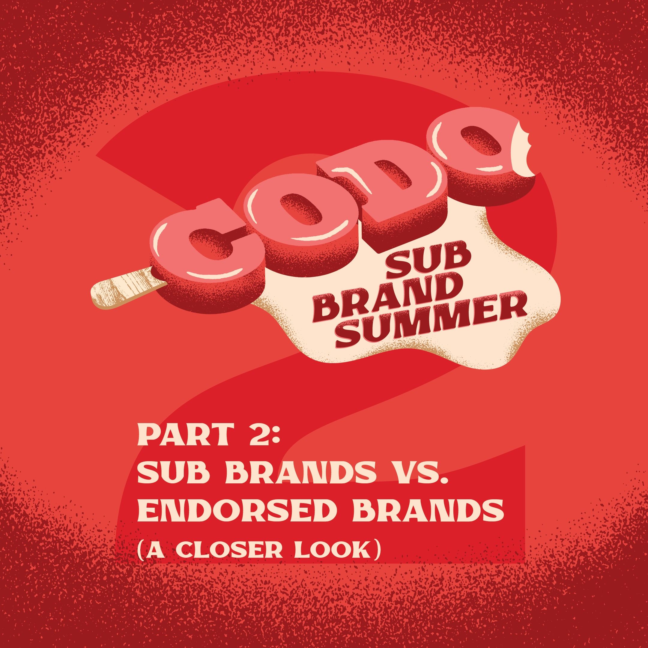 045 - Sub Brands vs. Endorsed Brands (Sub Brand Summer Ep. 02)