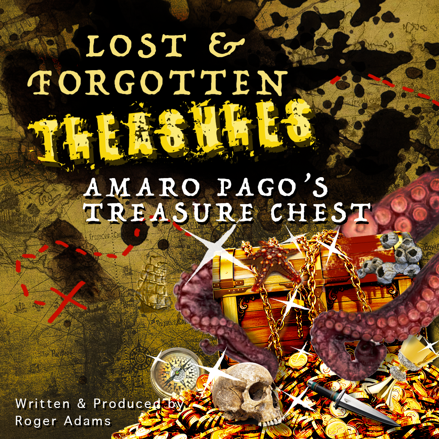 Amaro Pago’s Treasure Chest – lost and forgotten treasures