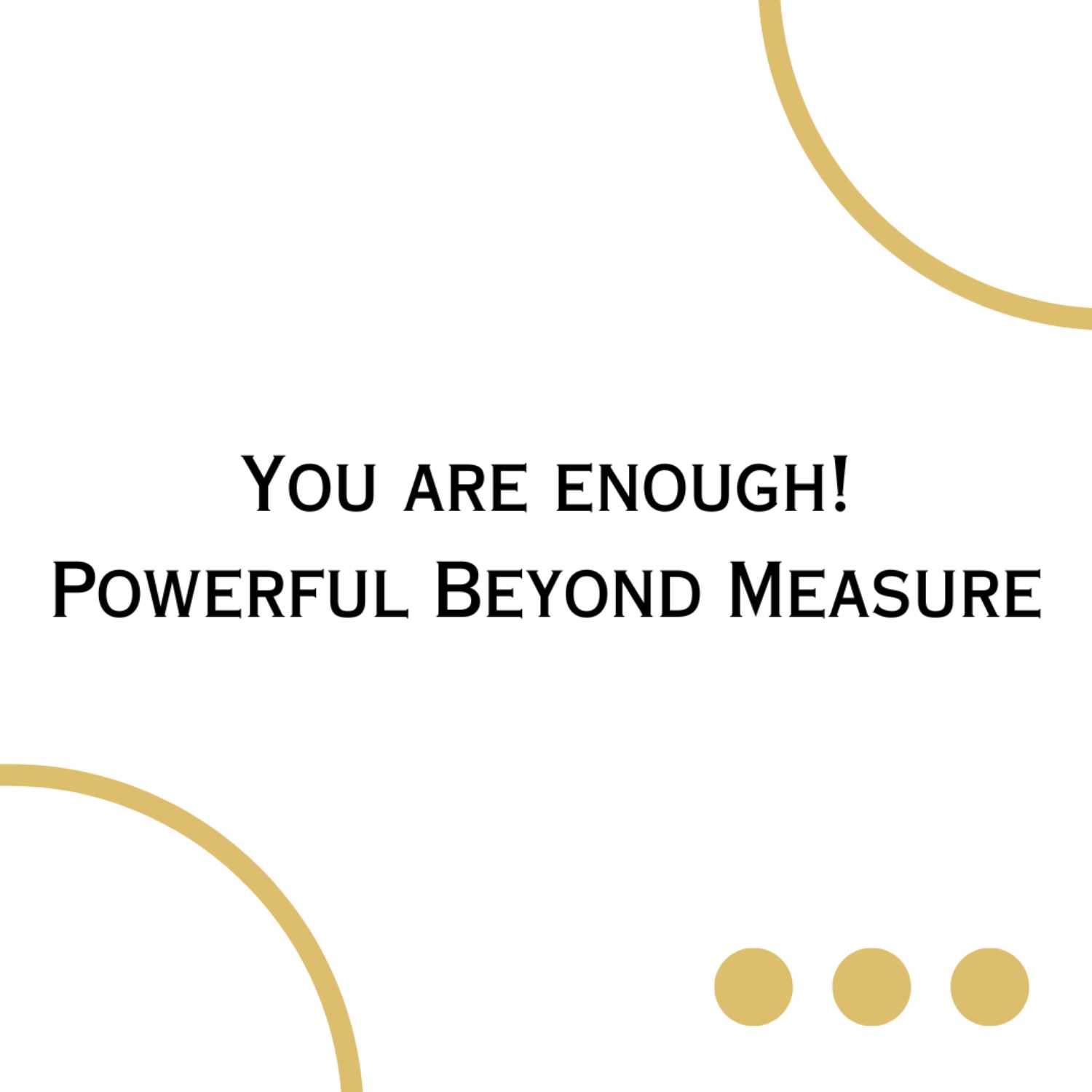 You Are Enough - Powerful Beyond Measure