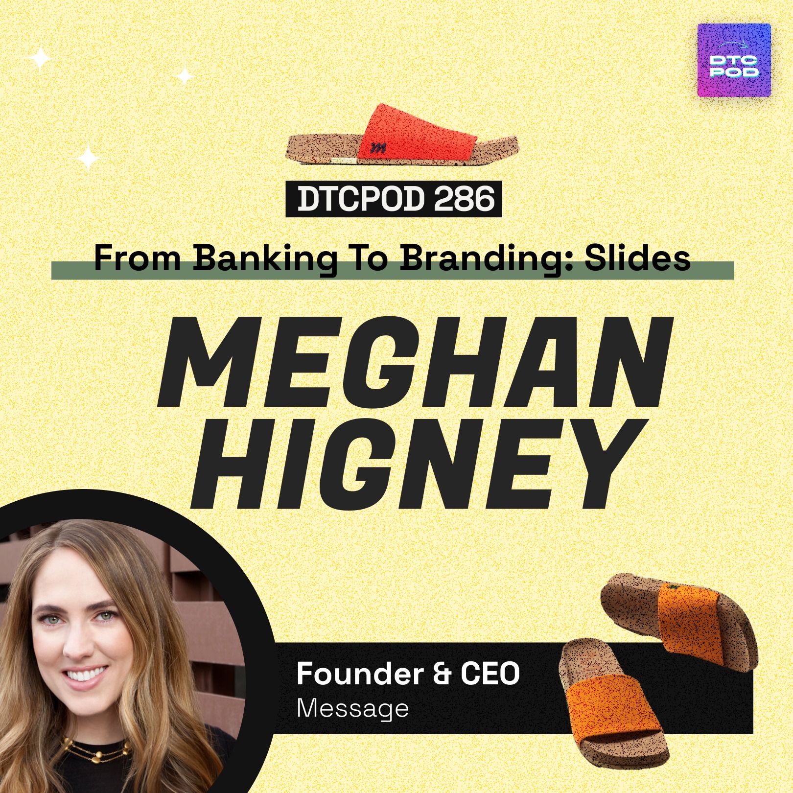 #286 - Meghan Higney - From Banking to Branding: Revolutionizing the Slip-On Footwear Industry With Message