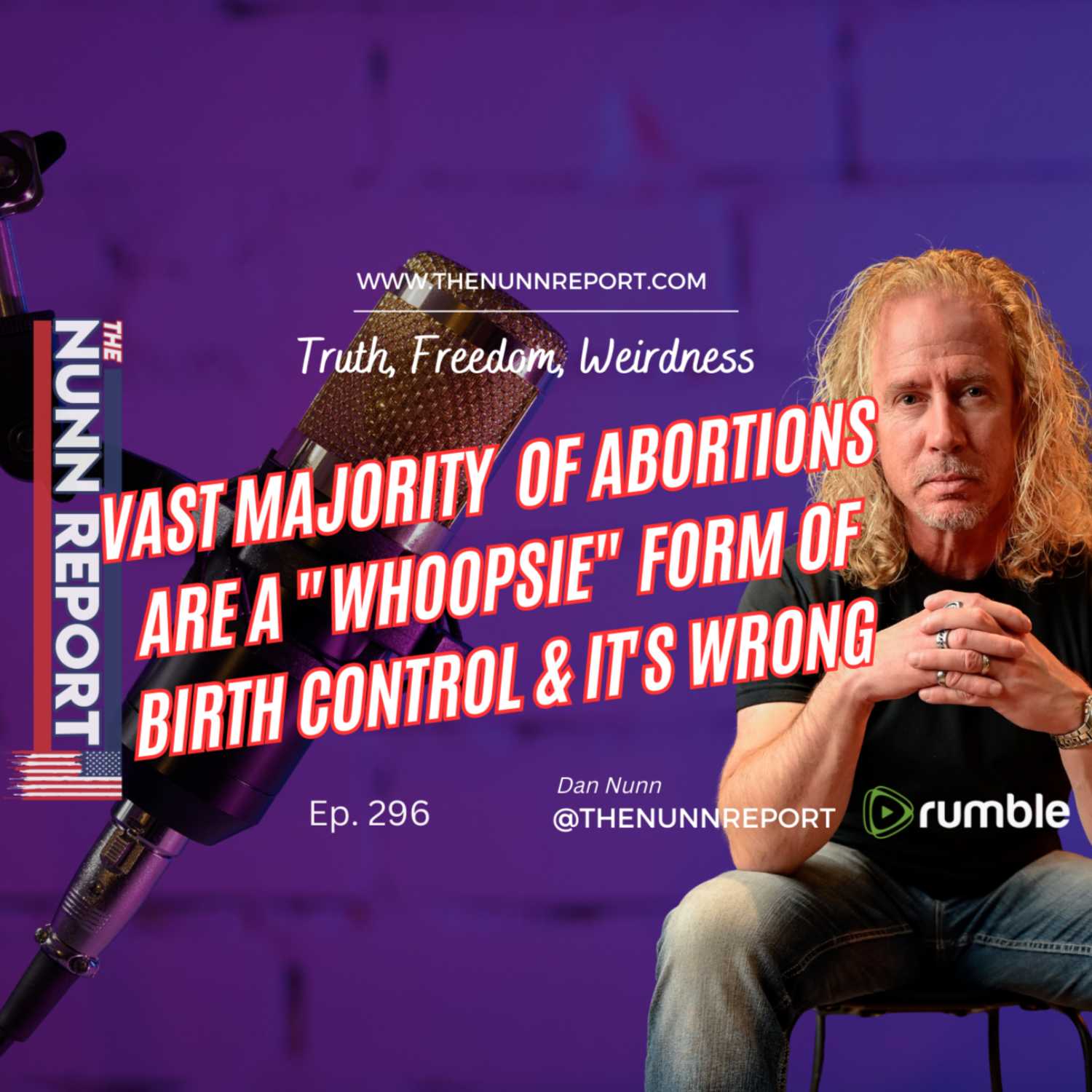 ⁣Ep 296 Vast Majority of Abortions a "Whoopsie" Form of Birth Control - It's Wrong | The Nunn Report