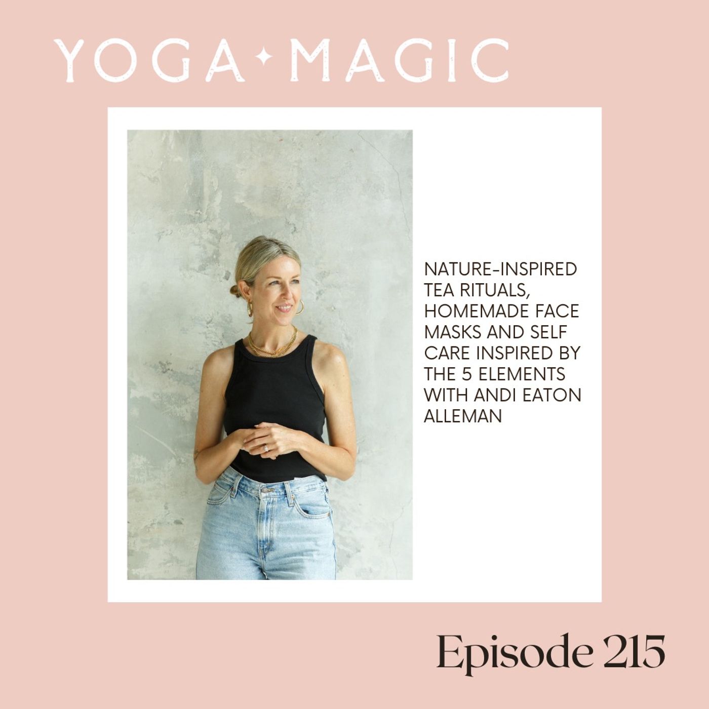 Nature-Inspired Tea Rituals, Homemade Face Masks and Self Care Inspired by the 5 Elements with Andi Eaton Alleman