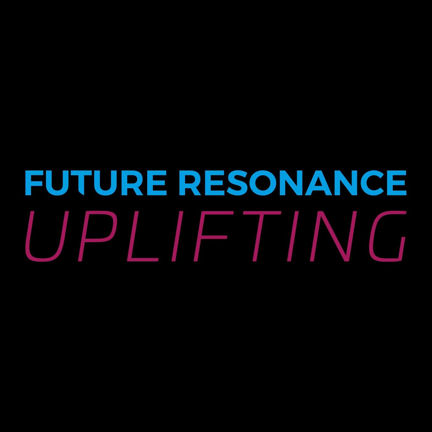 Future Resonance Uplifting Show Episode 026