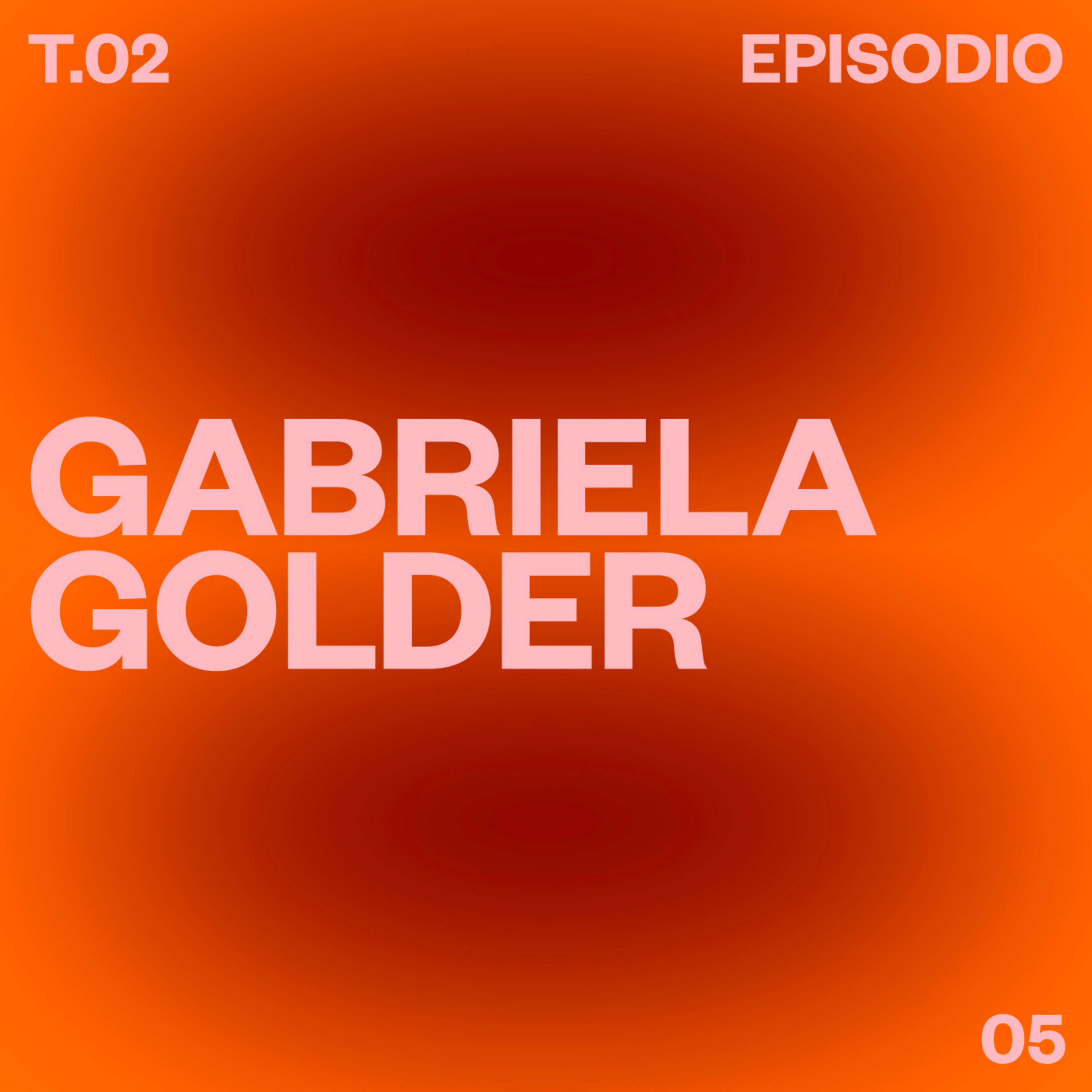 ⁣T02 E05 Gabriela Golder