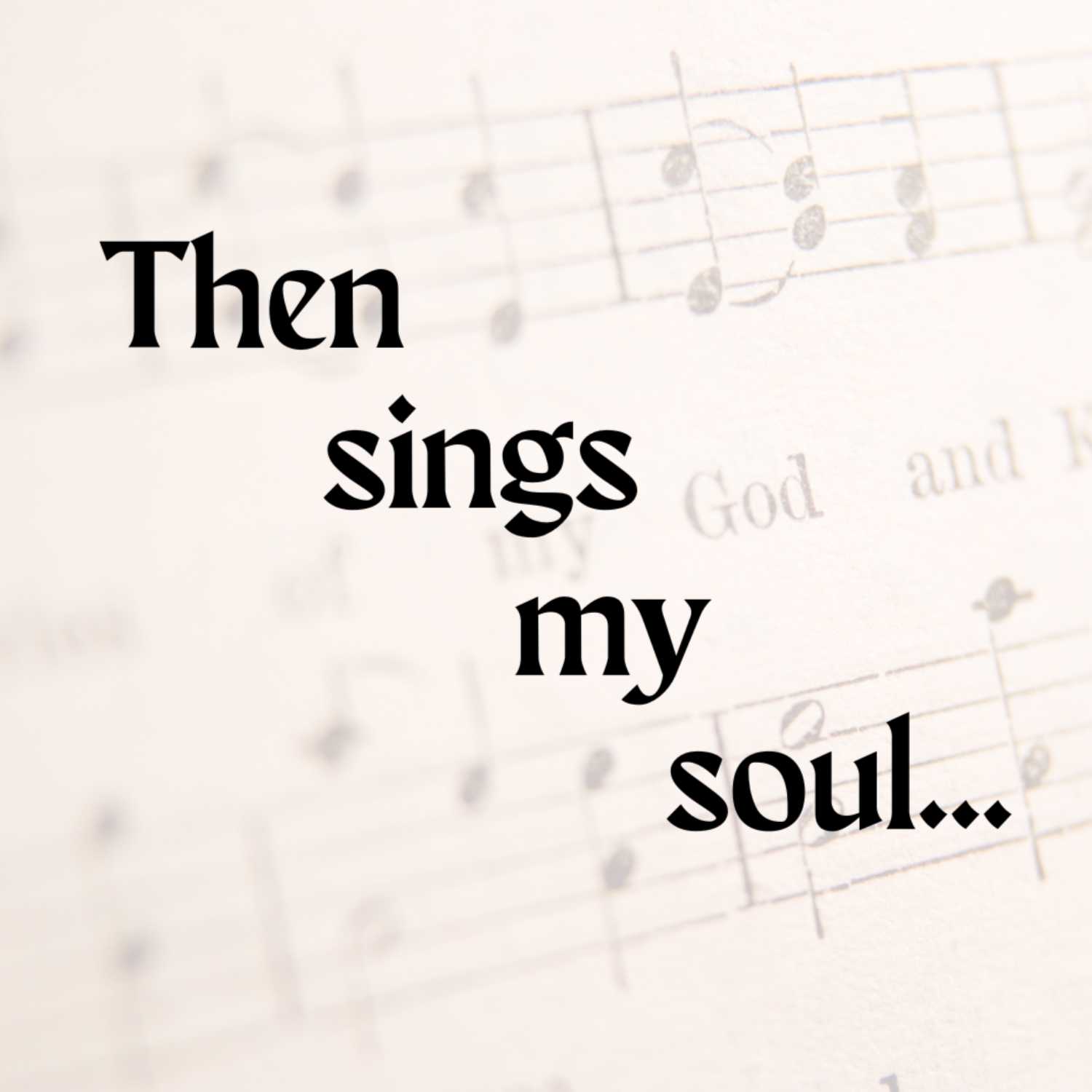 Then Sings My Soul: Be Thou My Vision (08.20.23)