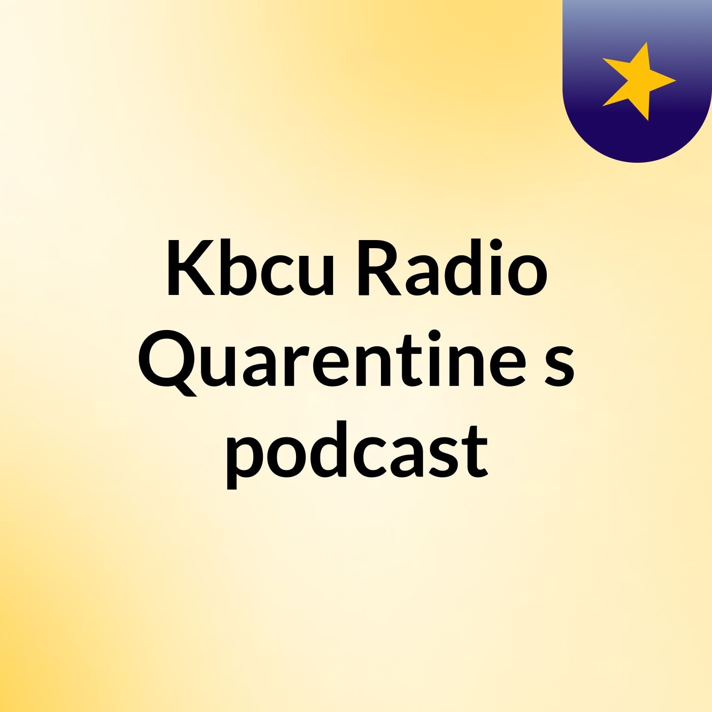 Kbcu Radio Quarentine's podcast 