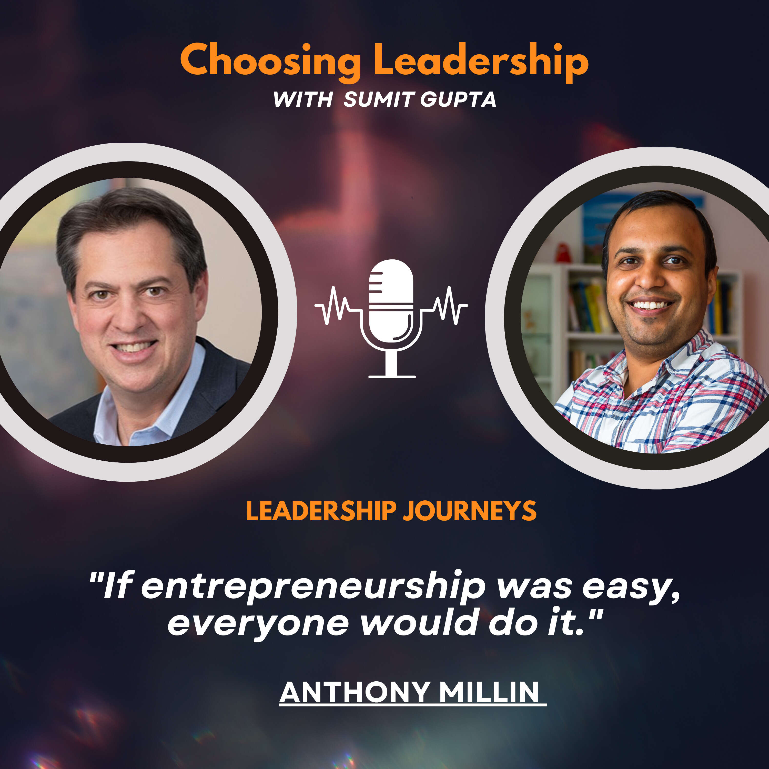 Leadership Journeys [111] - Anthony Millin - "If entrepreneurship was easy, everyone would do it."