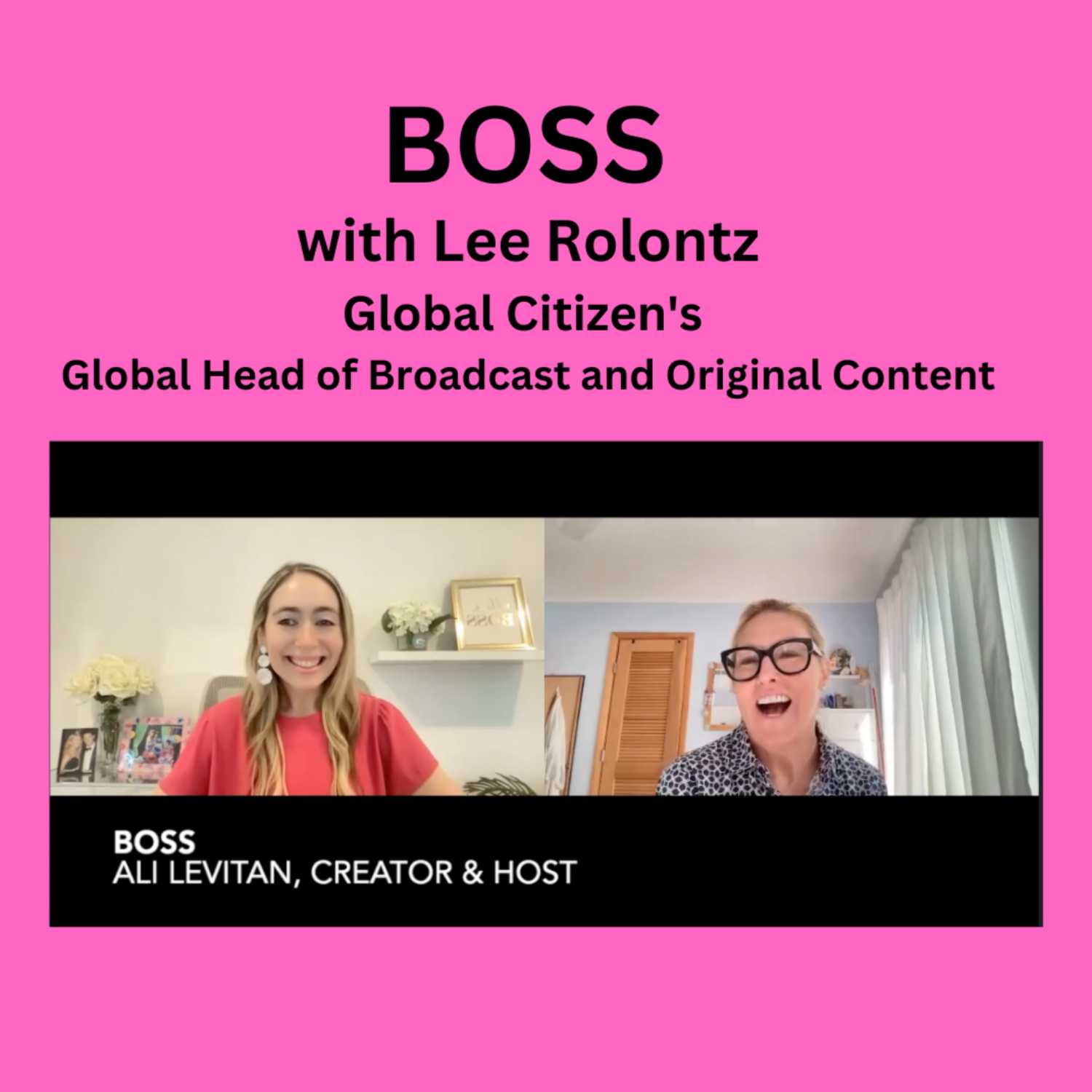 BOSS with Global Citizen's Head of Global Broadcast & Original Content, Lee Rolontz