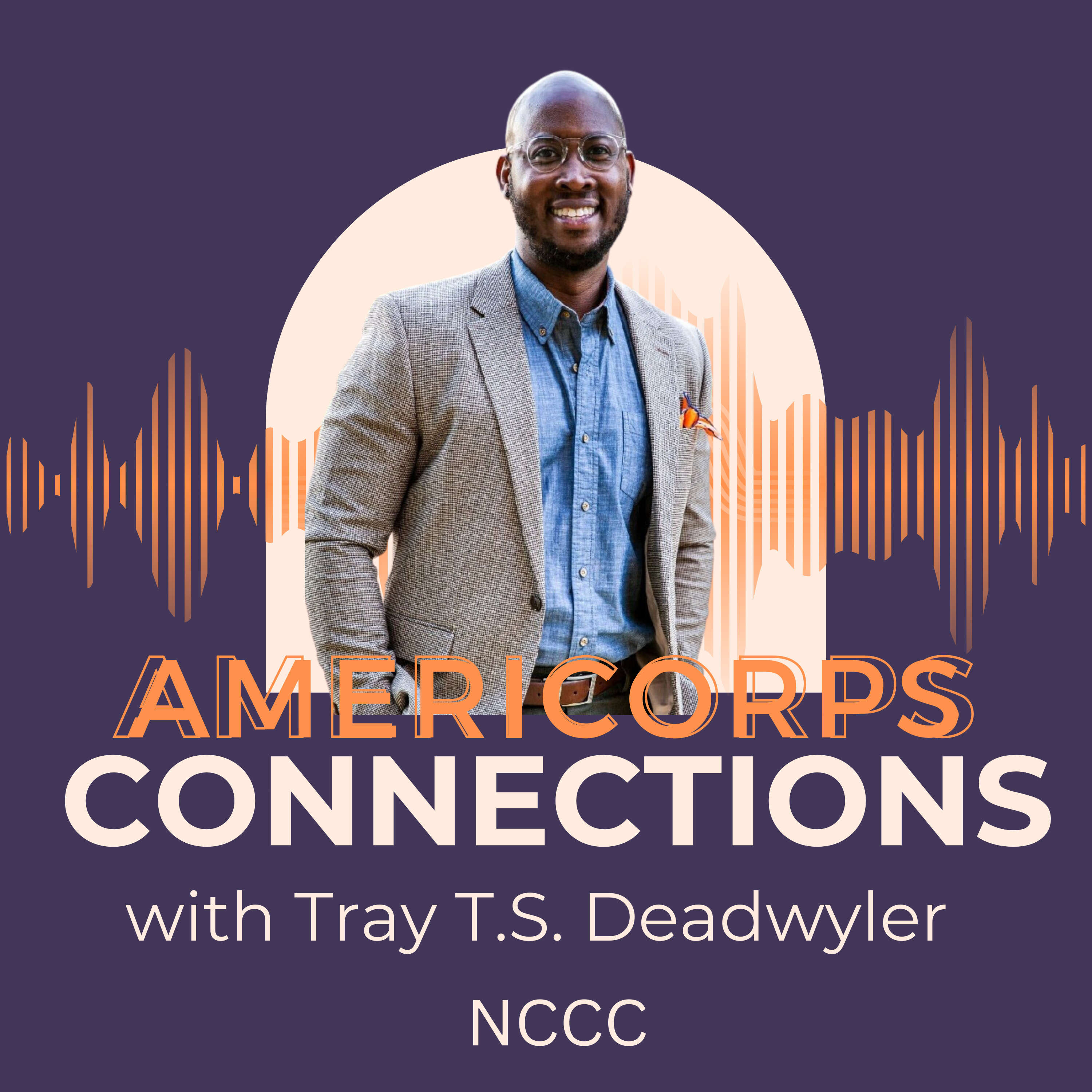 AmeriCorps Alumni Connections with Tray T.S. Deadwyler, CVM, CLC, CBC| NCCC