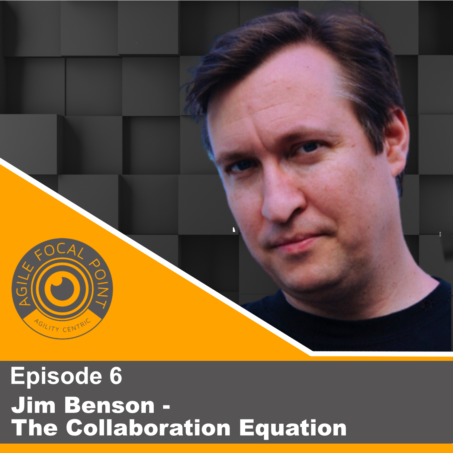 Episode #6: Jim Benson – The Collaboration Equation