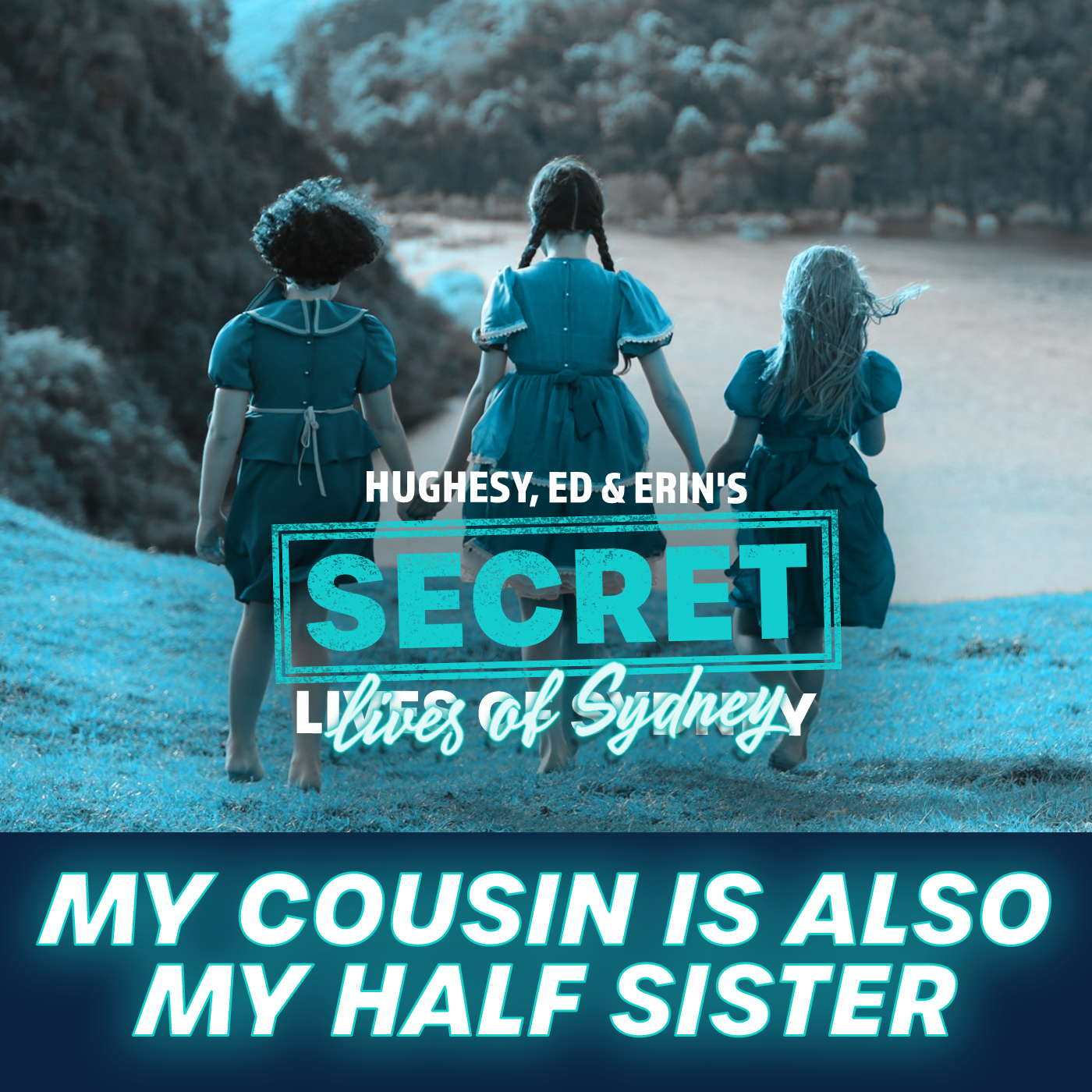 SECRET LIVES OF SYDNEY - My cousin is also my half sister