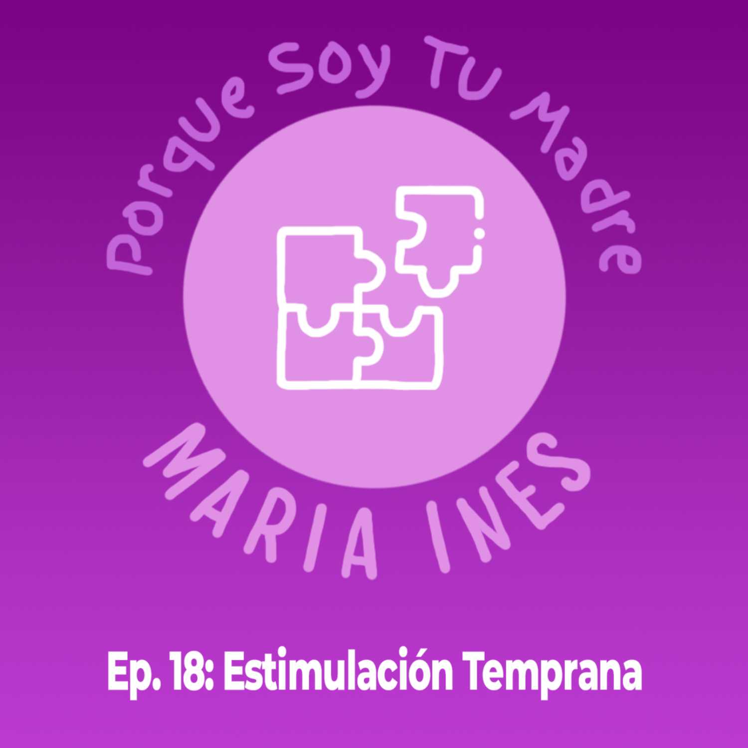 EP. 18 Porque Soy Tu Madre... María Inés - Estimulación Temprana (Sofía Flores)