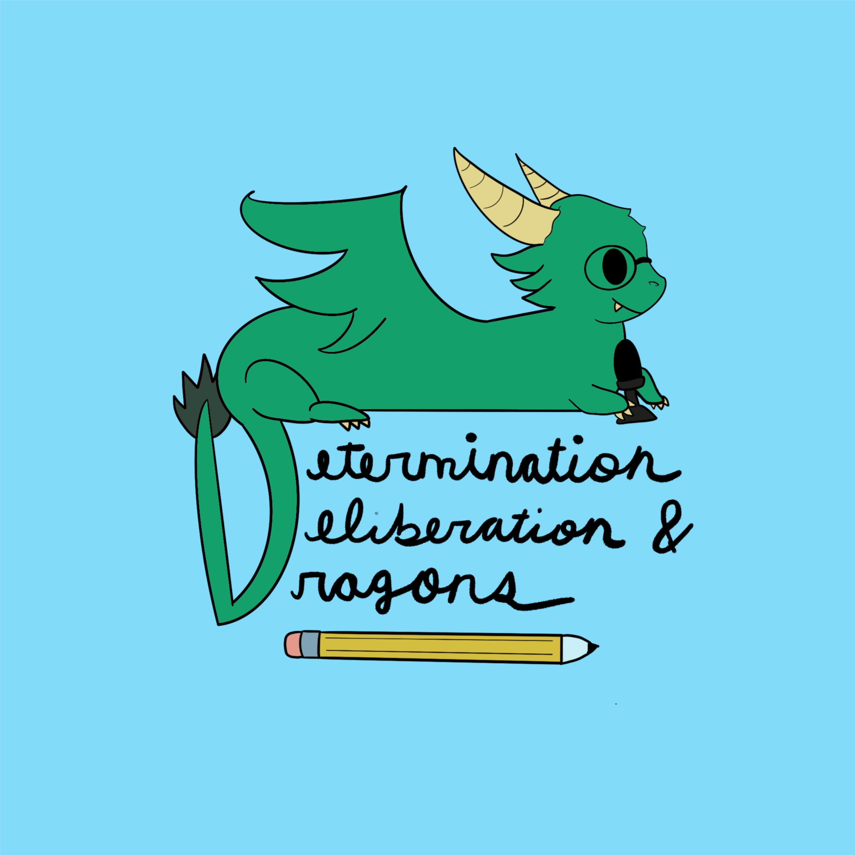 Determination, Deliberation, and Dragons 