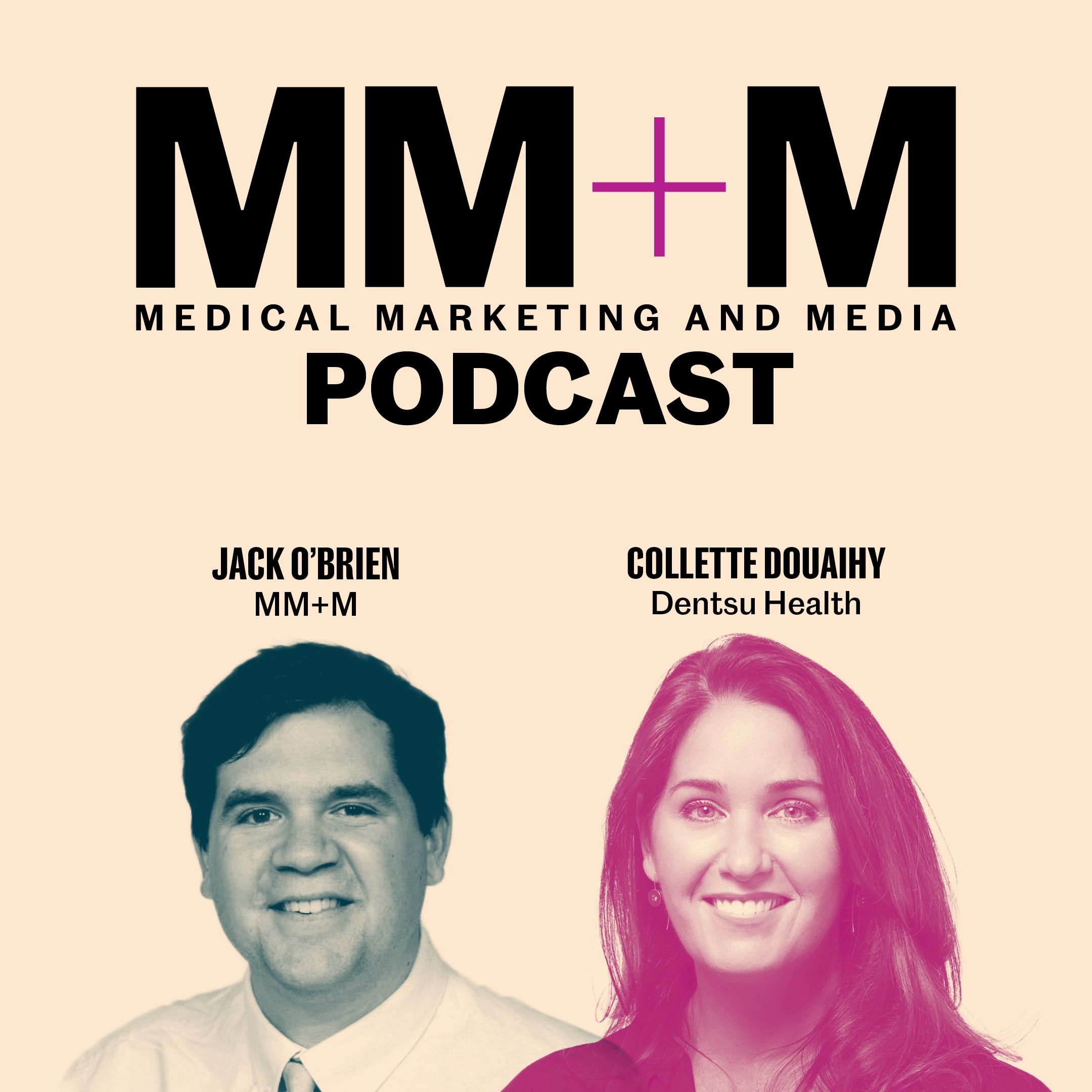 MM+M Podcast 8.3.23: Dentsu Health’s Douaihy harnesses tech to help patients feel human