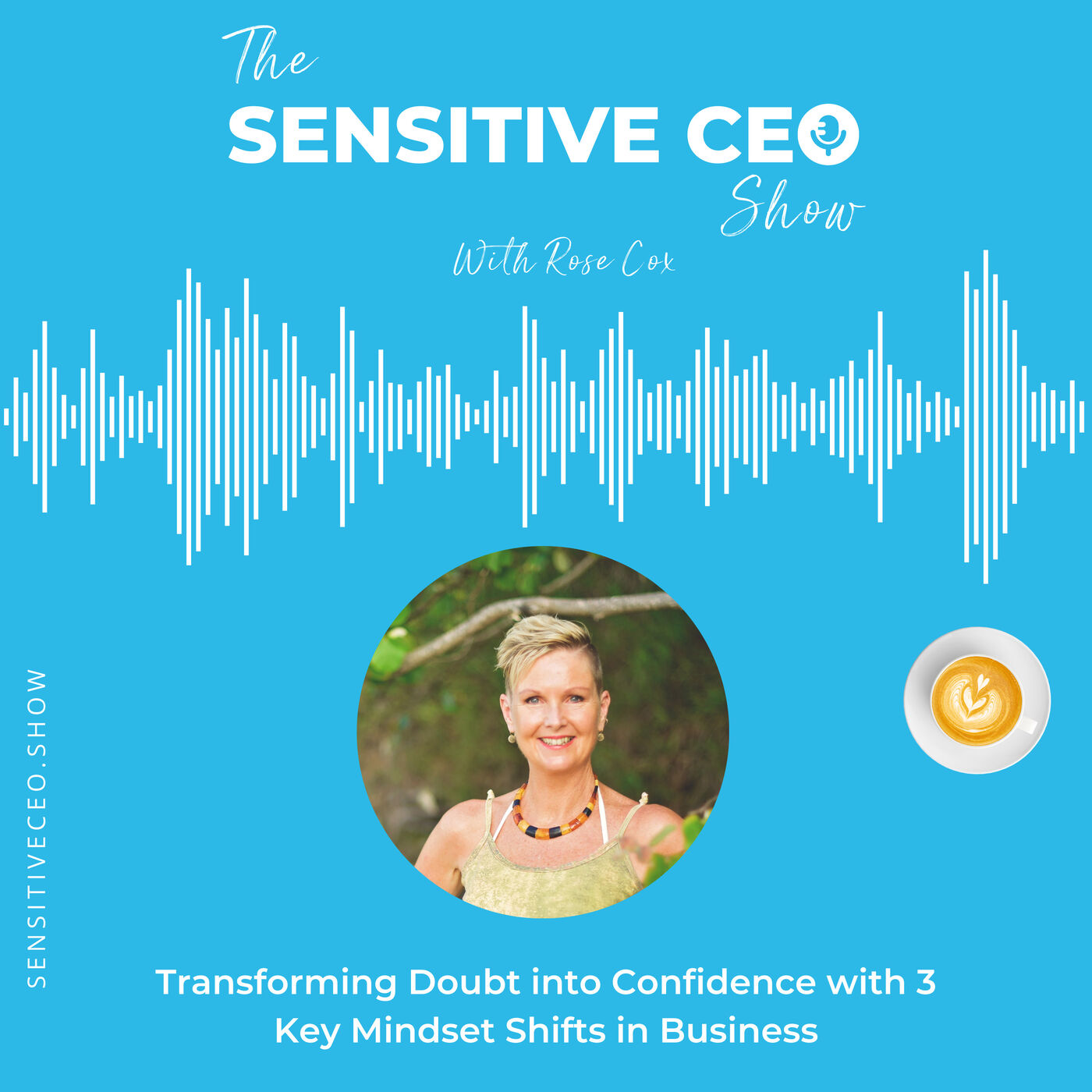 Unleashing Your Potential as an HSP: Transforming Doubt into Confidence with 3 Key Mindset Shifts in Business