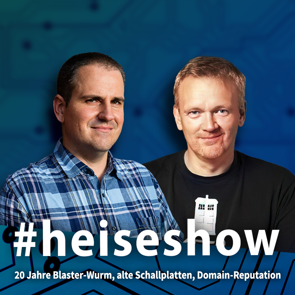 20 Jahre Blaster-Wurm, alte Schallplatten, Domain-Reputation | #heiseshow