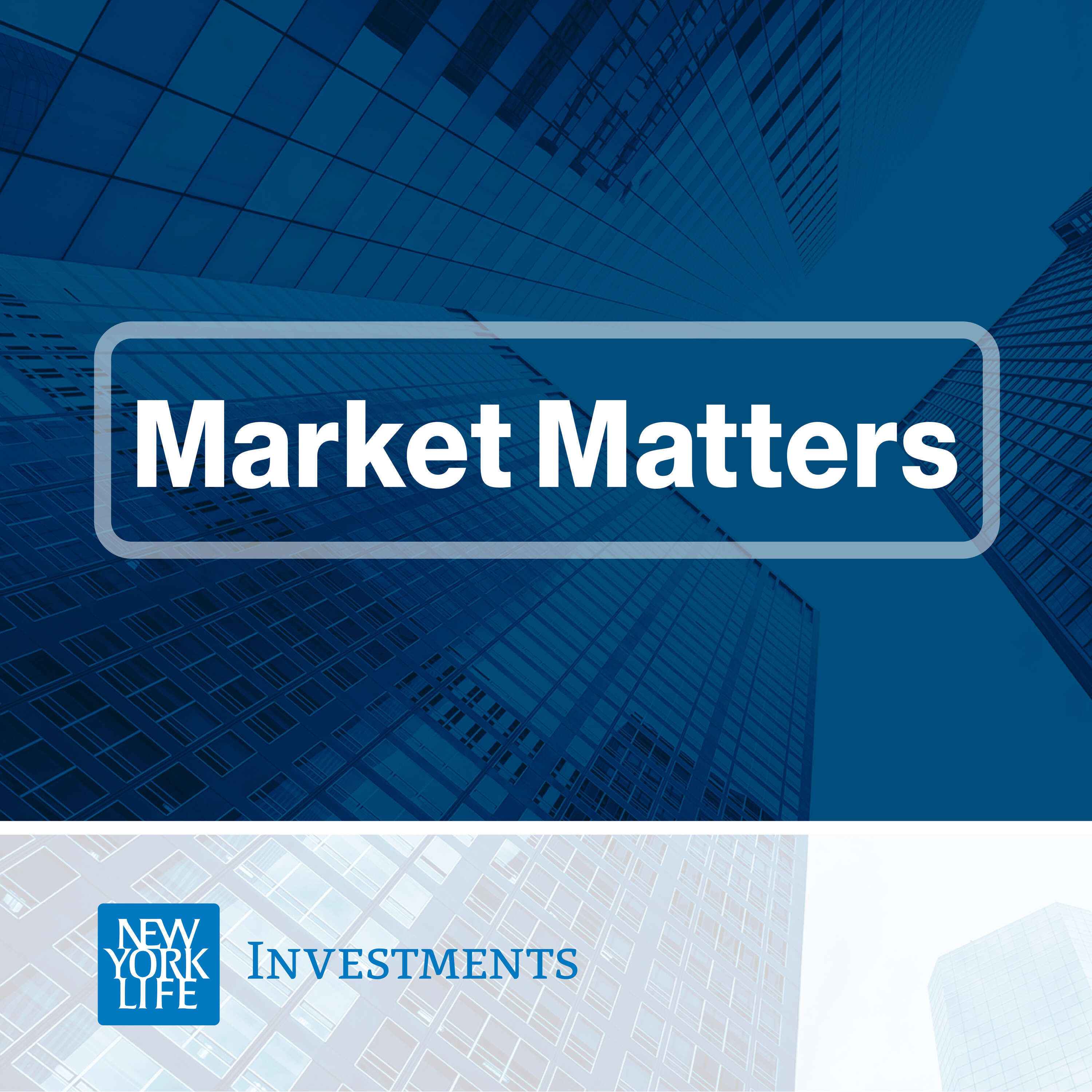 Market Matters from New York Life Investments 