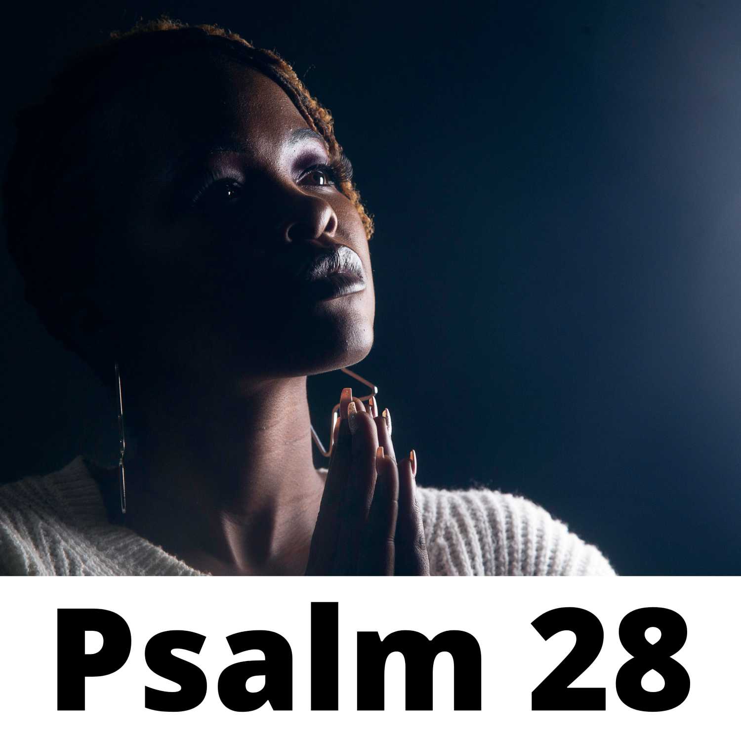 Pleading for God's Justice, Praising God's Mercy - Psalm 28