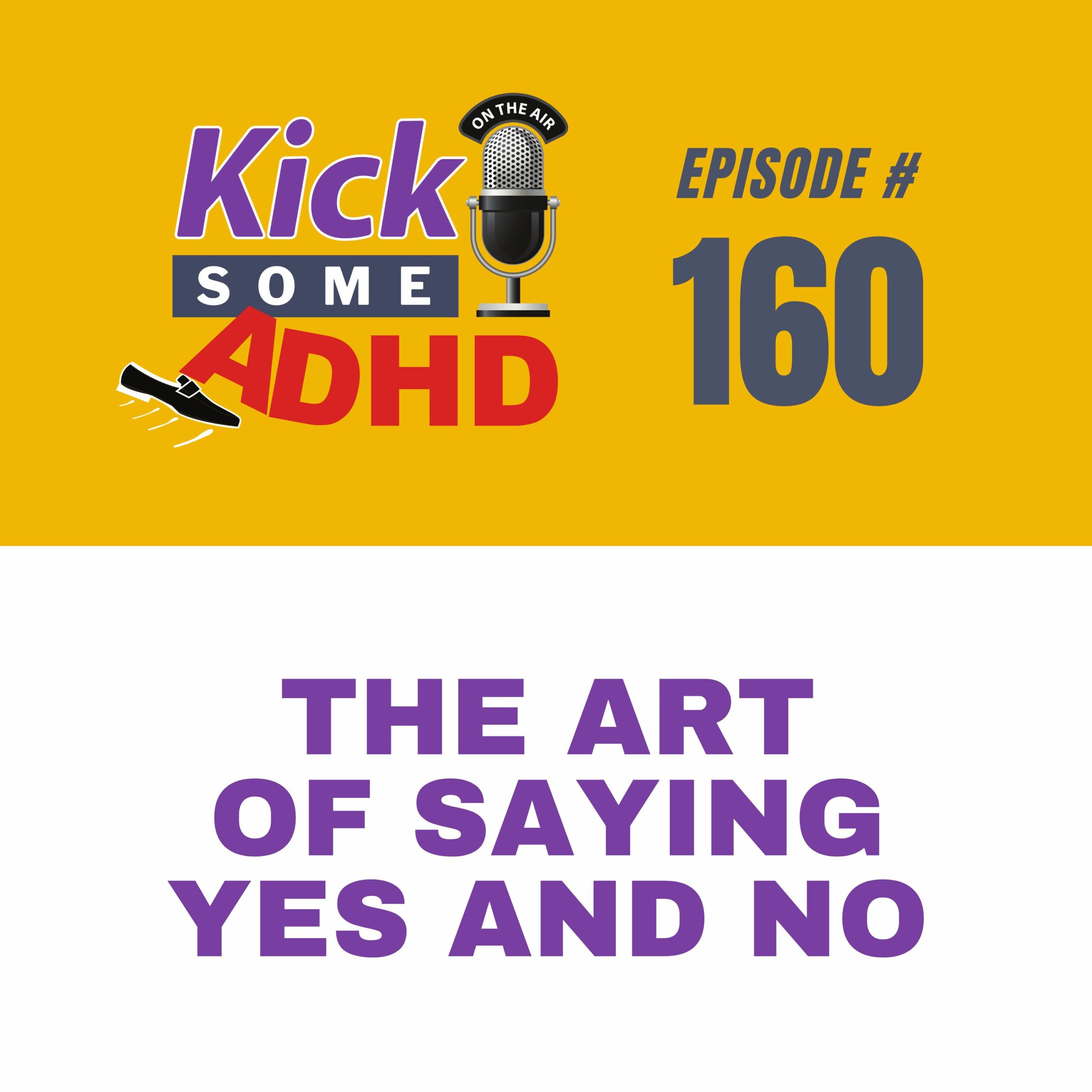 #160 The Art of Saying Yes and No