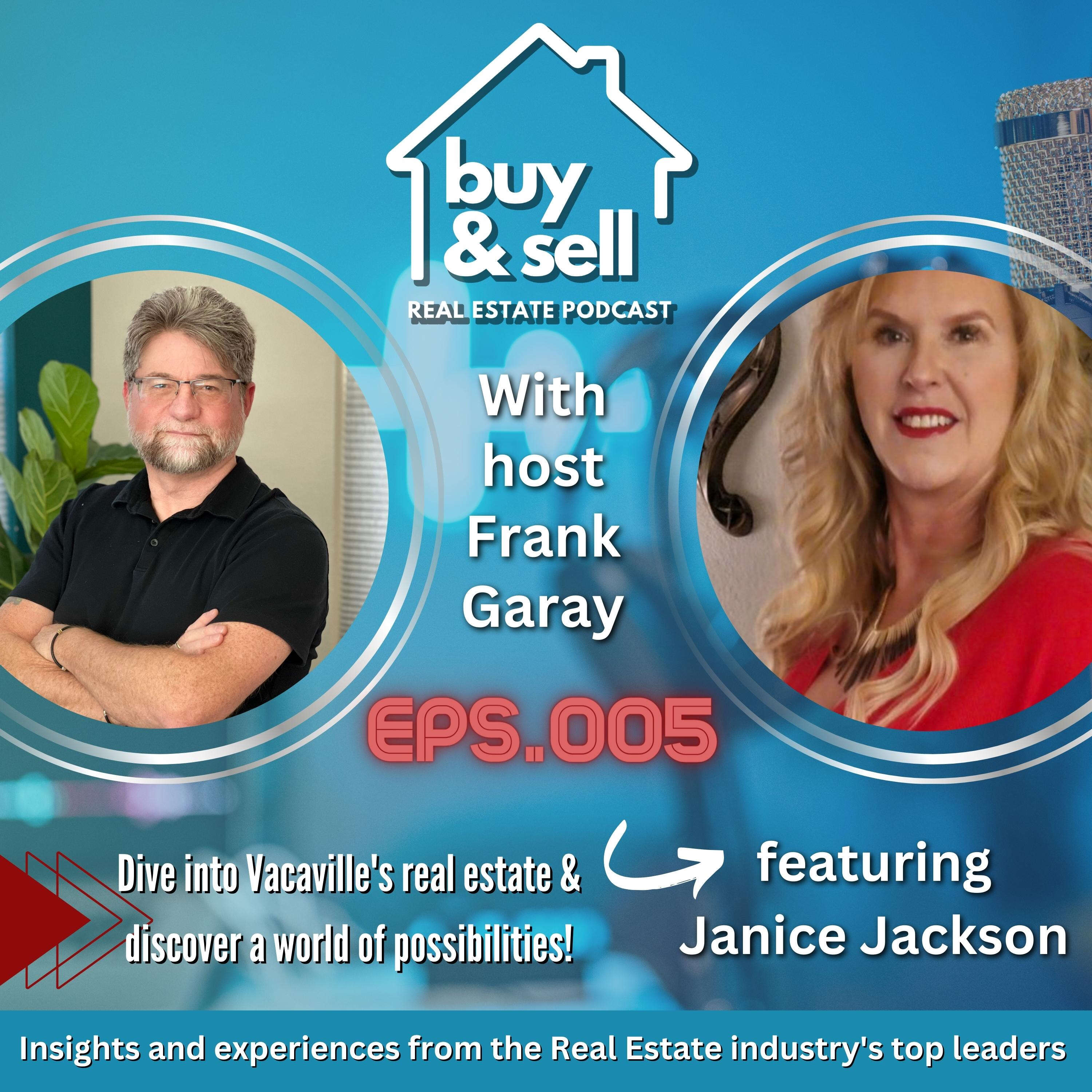 Episode 005 - Vacaville CA Real Estate with Janice Jackson - 1st Realty & Investment