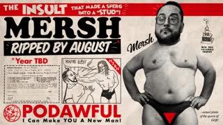 ⁣MERSH: RIPPED BY AUGUST (w/ Porsalin and Mister Metokur) - POD AWFUL PODCAST LF10