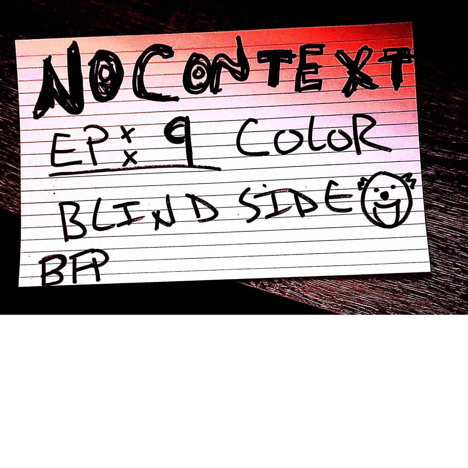 No Context: Ep 9 - "Color Blindside"