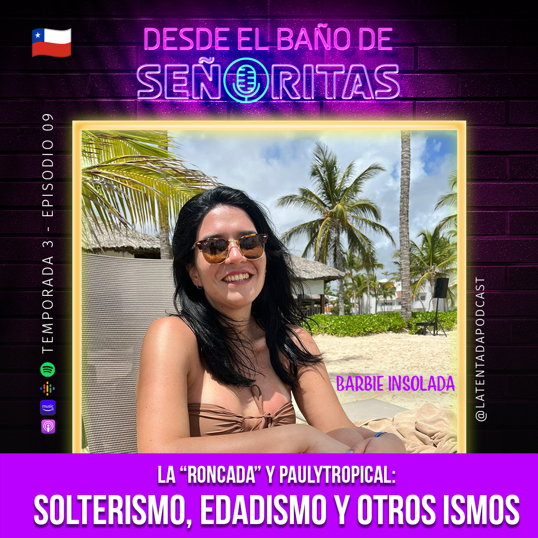 ⁣T03-Ep.09 - La Roncada Podcast + Paulytropical : Solterismo, edadismo y otros ismos